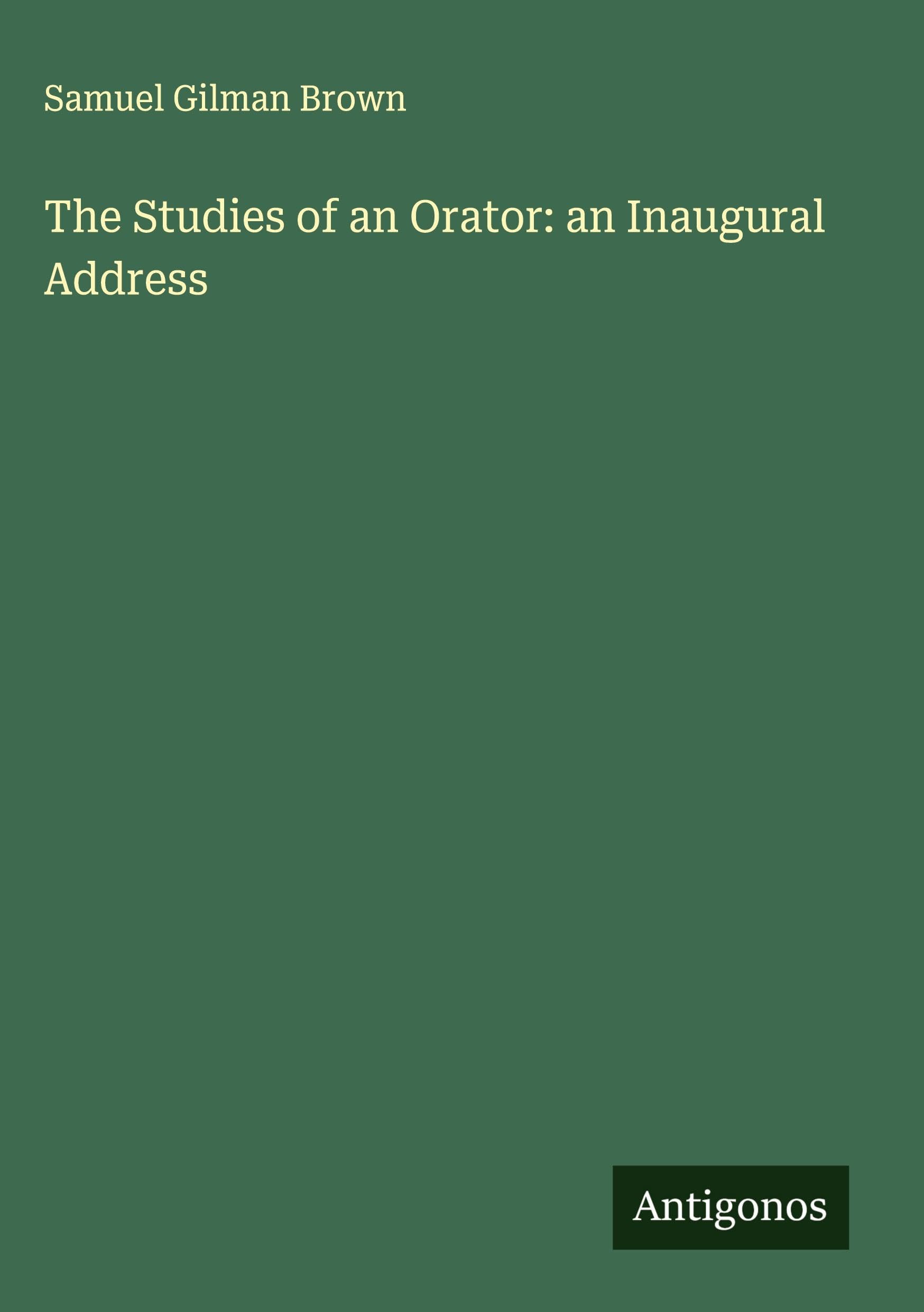 The Studies of an Orator: an Inaugural Address Classics