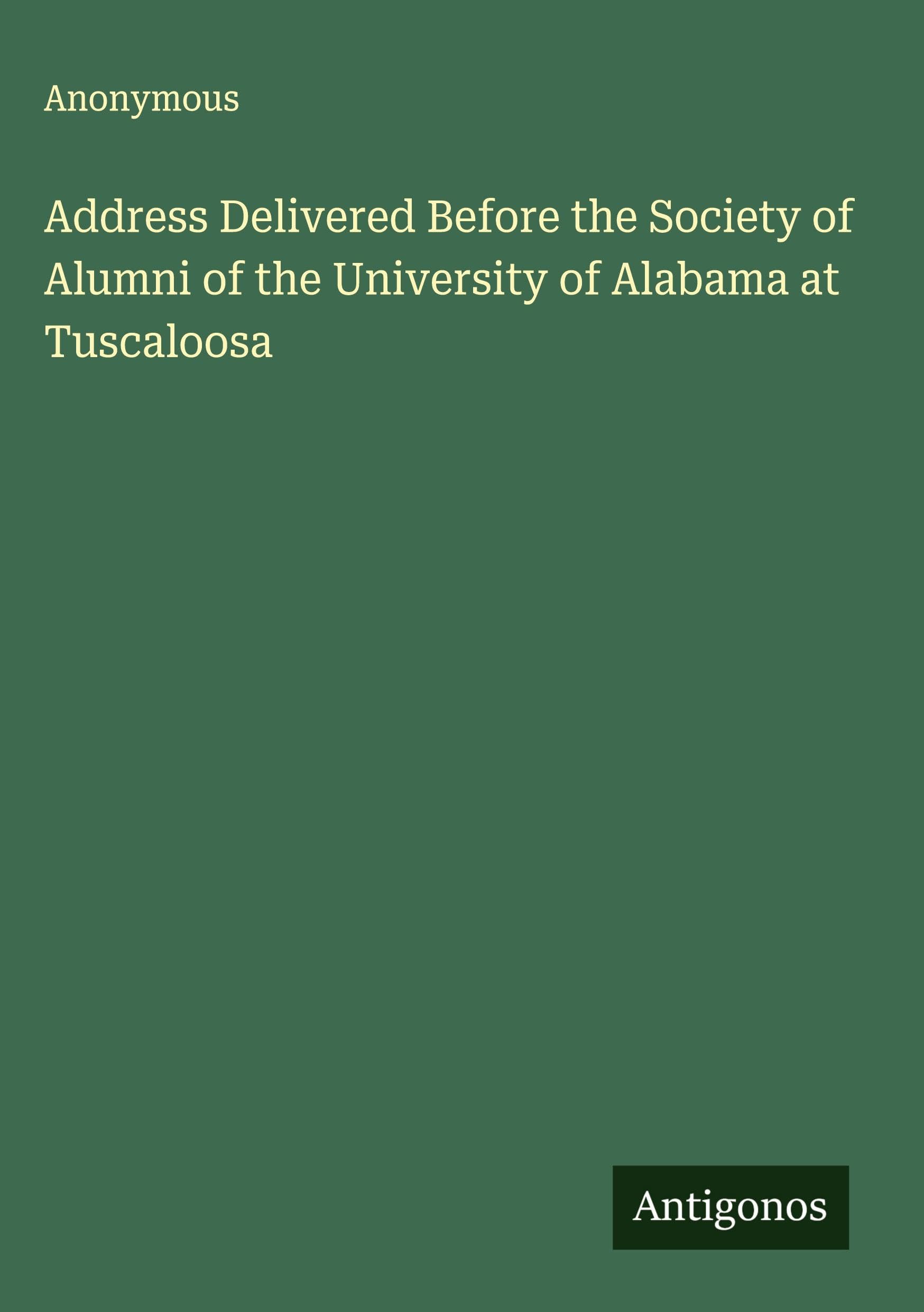 Address Delivered Before the Society of Alumni of the University of Alabama at Tuscaloosa Classics