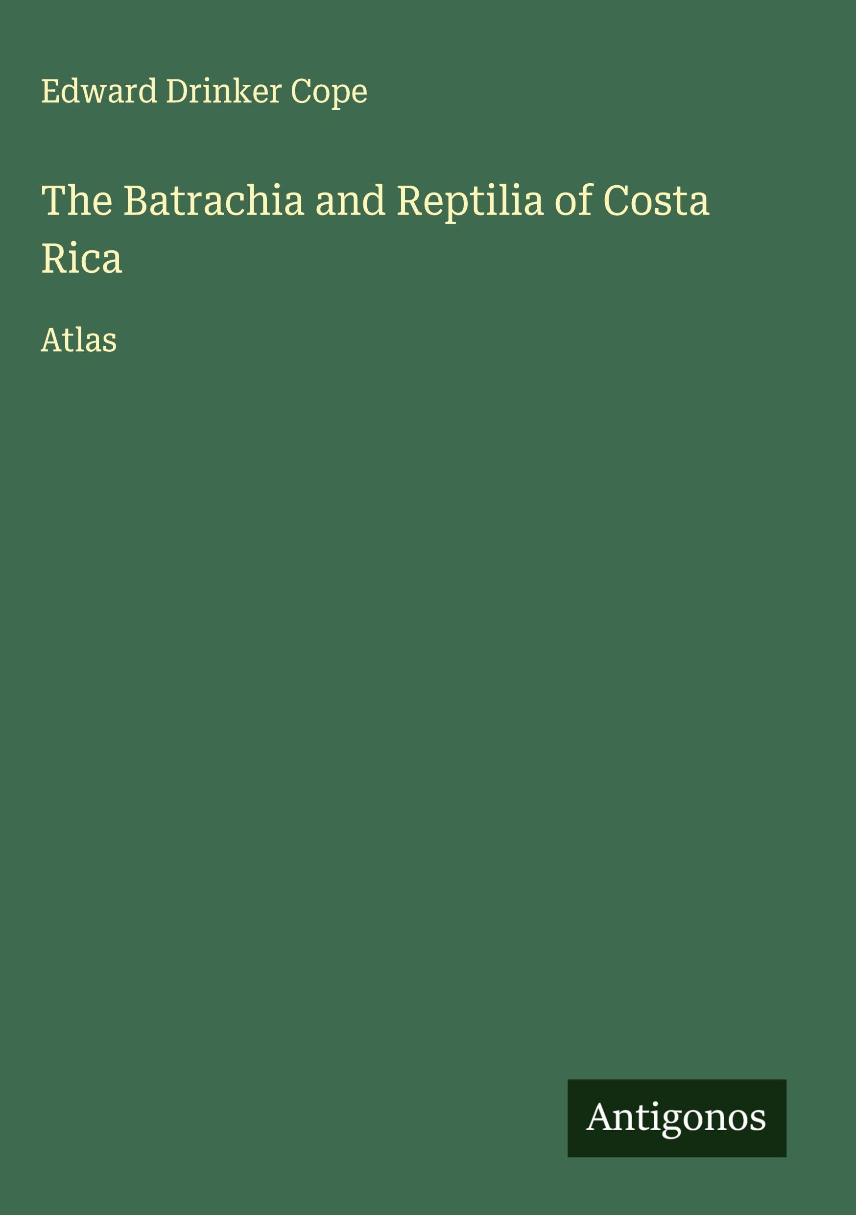 The Batrachia and Reptilia of Costa Rica Classics