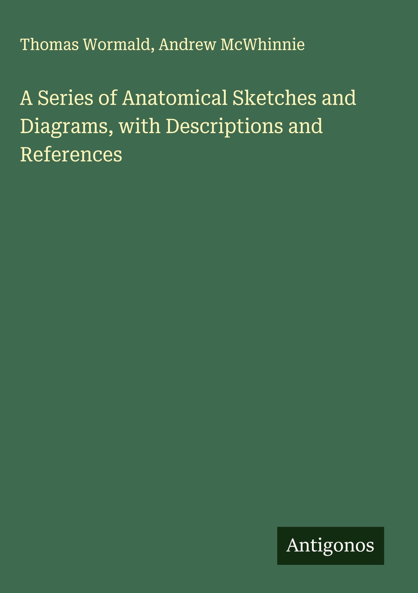 A Series of Anatomical Sketches and Diagrams, with Descriptions and References Classics