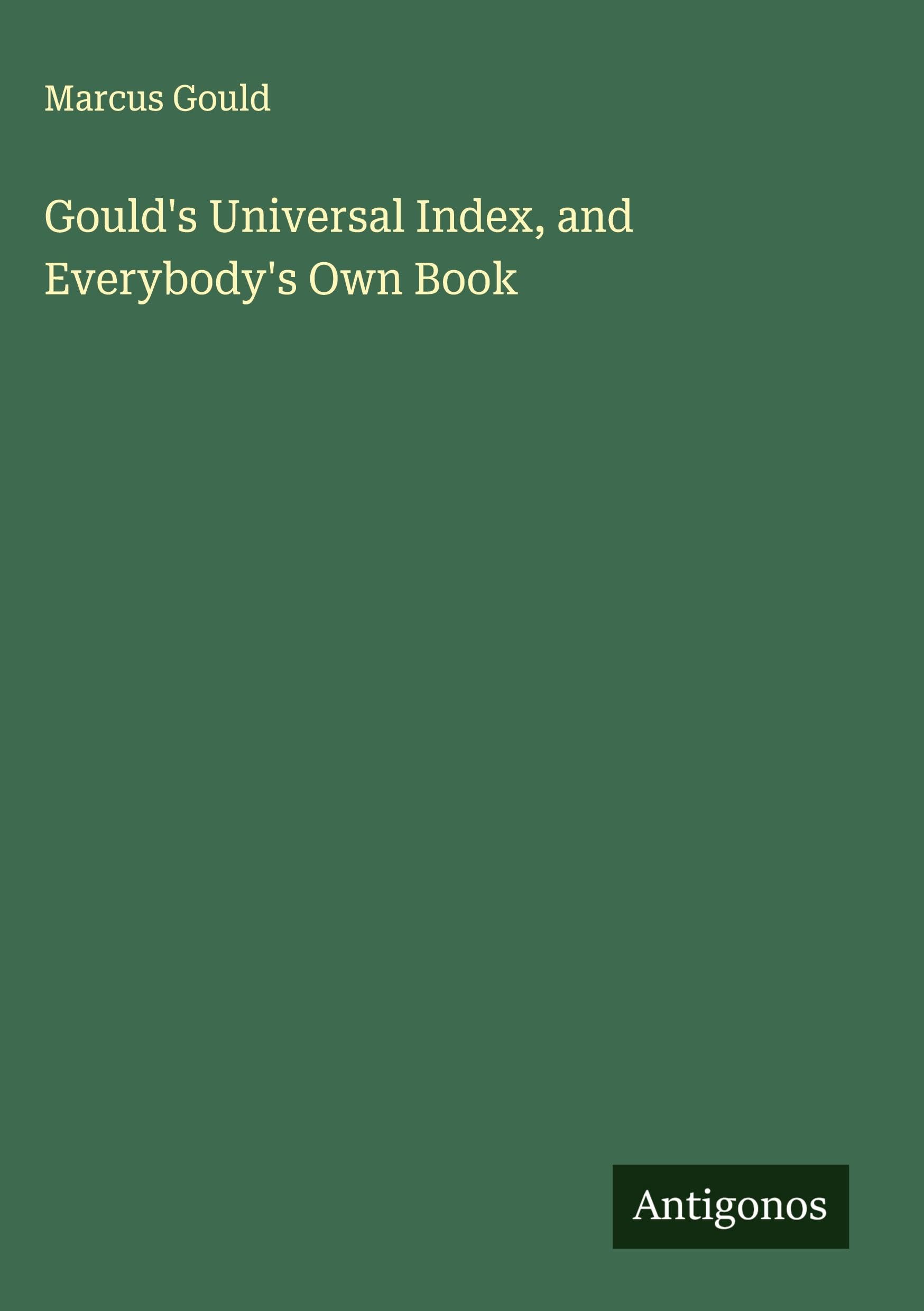 Gould's Universal Index, and Everybody's Own Book Classics
