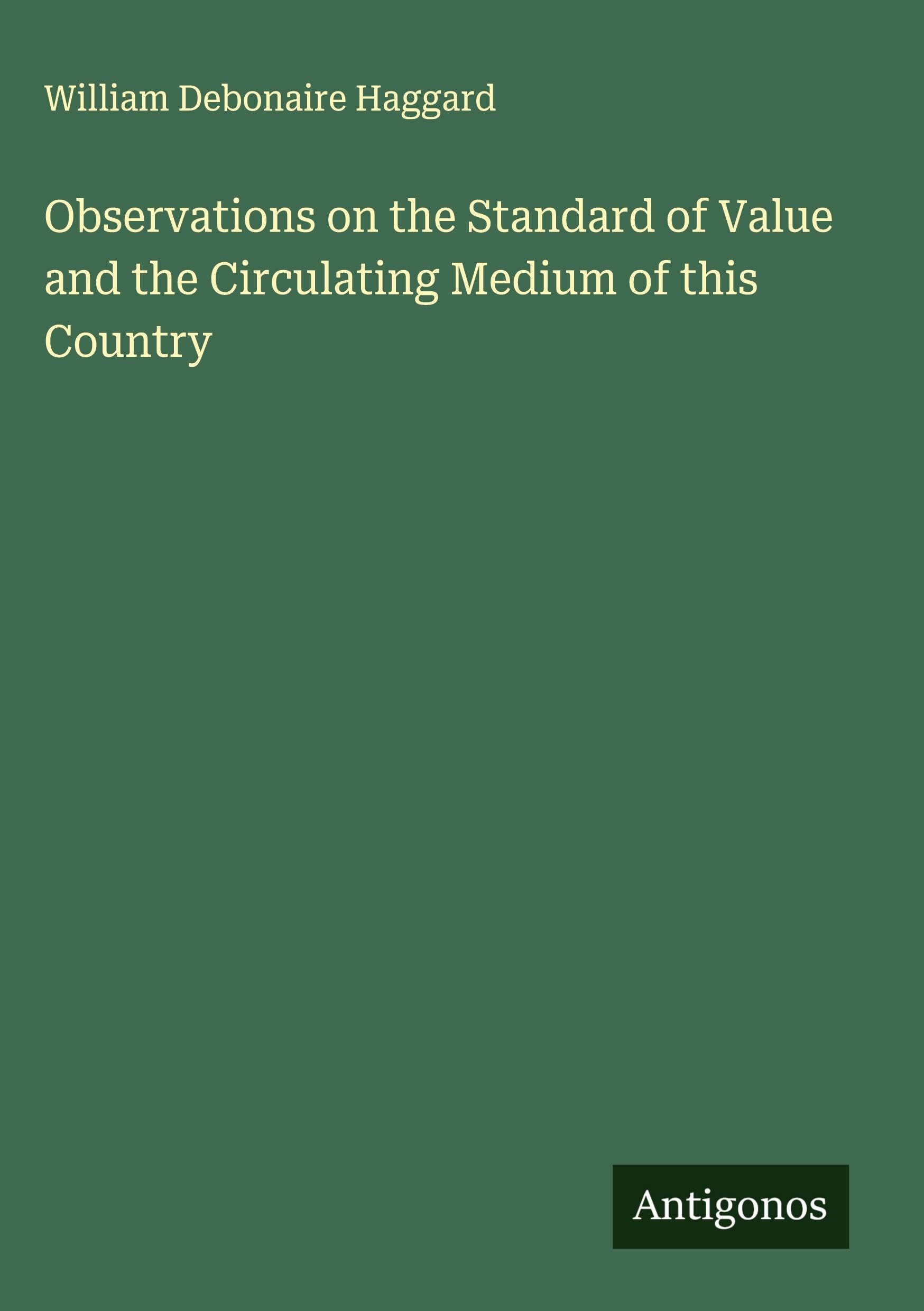 Observations on the Standard of Value and the Circulating Medium of this Country Classics