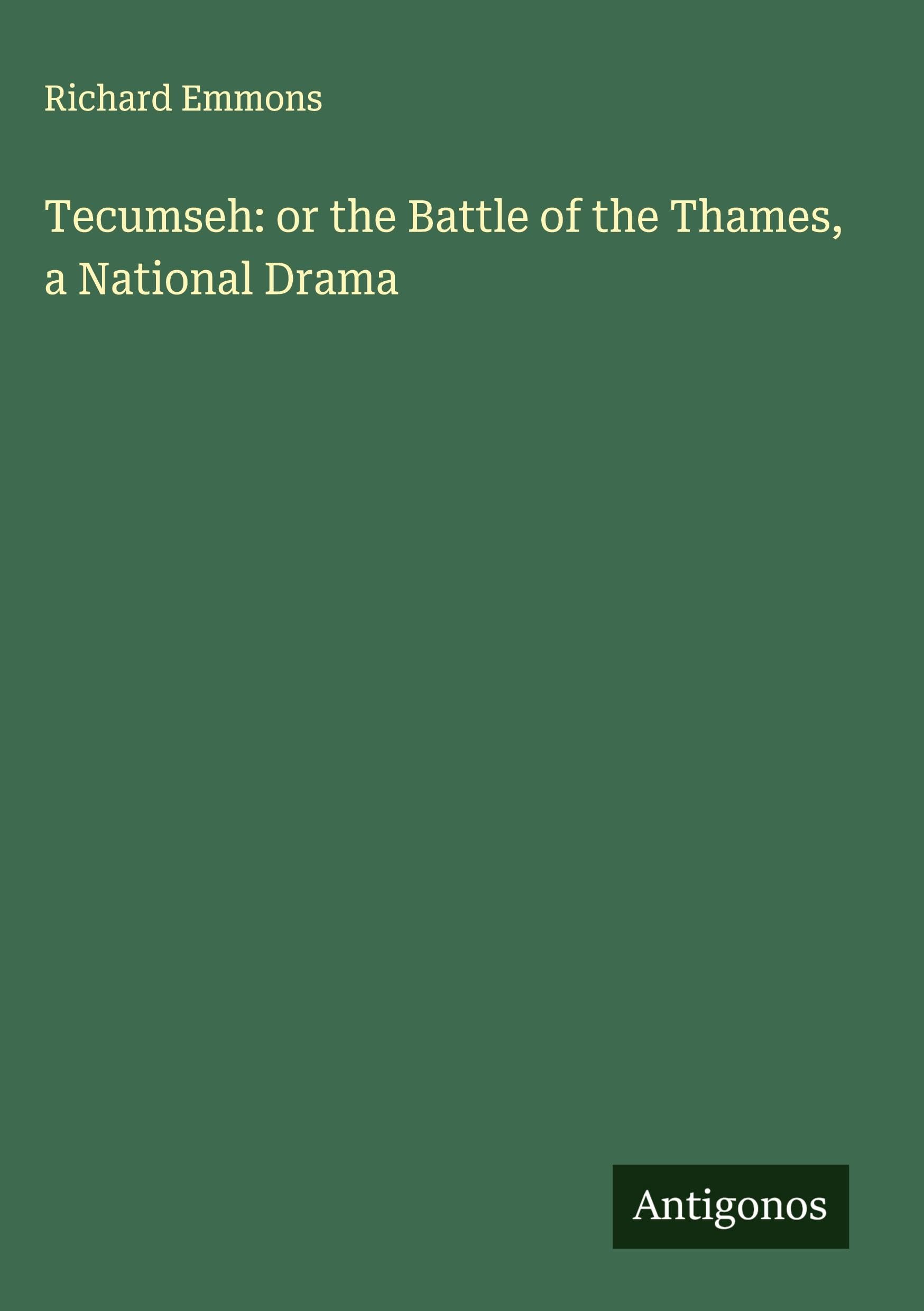 Tecumseh: or the Battle of the Thames, a National Drama Classics