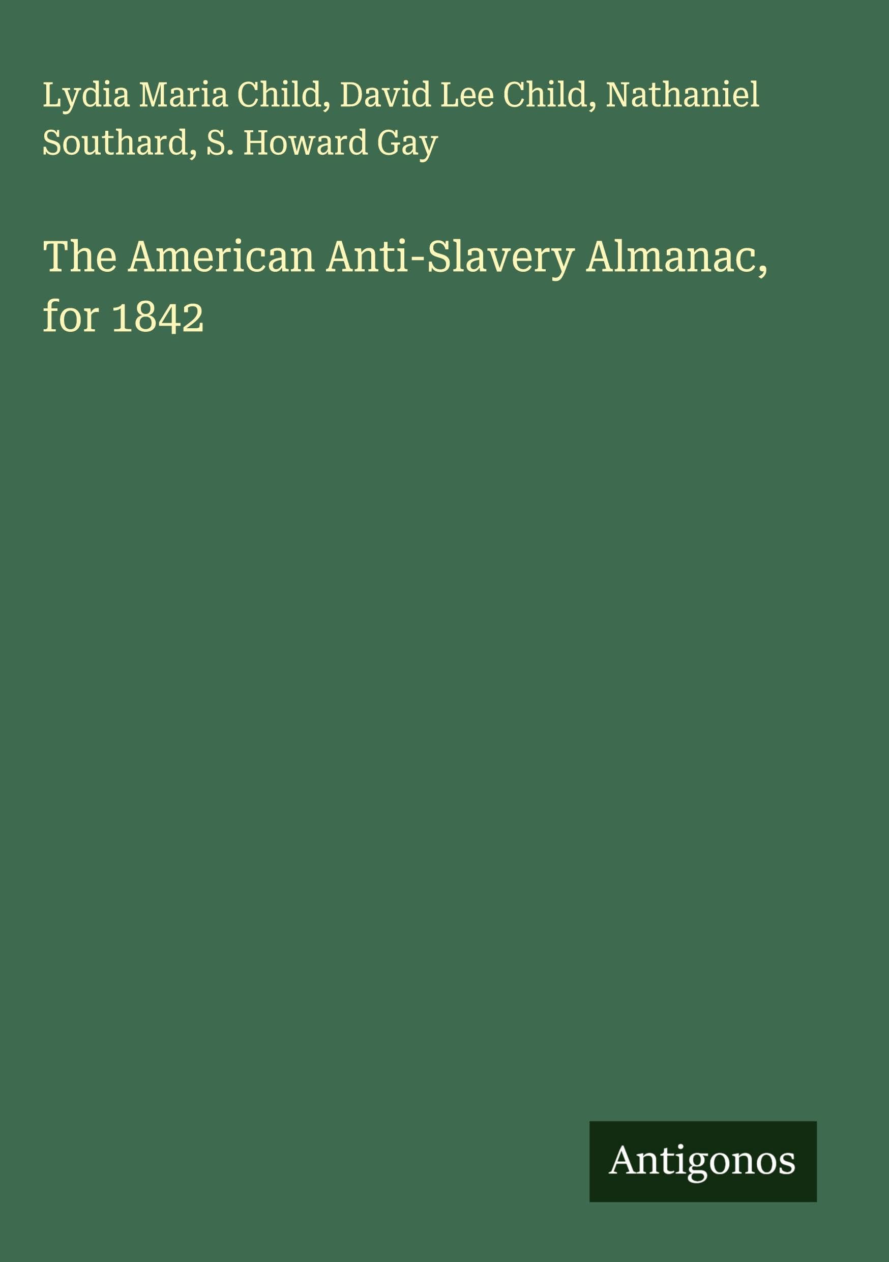 The American Anti-Slavery Almanac, for 1842 Classics