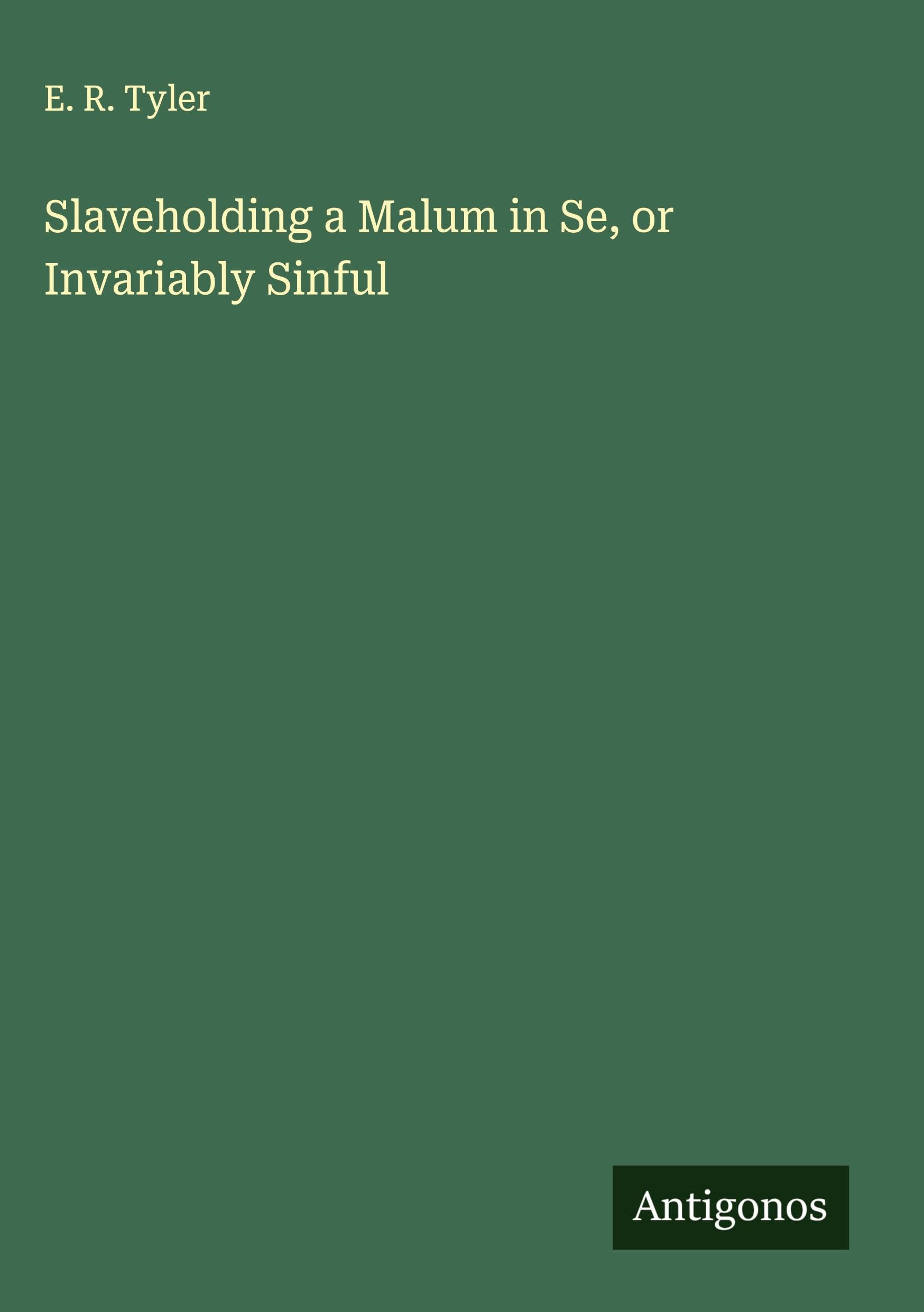 Slaveholding a Malum in Se, or Invariably Sinful Classics