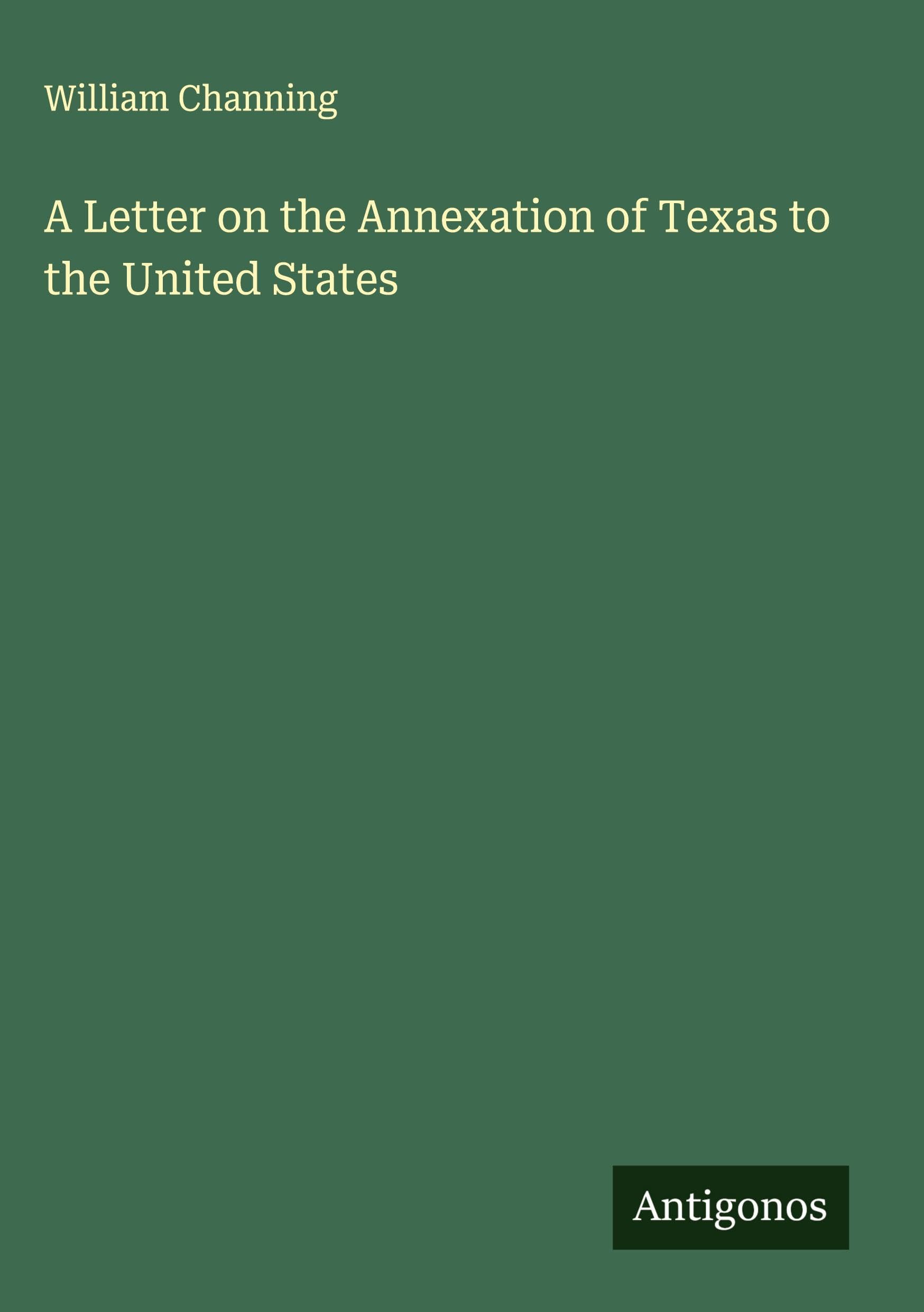 A Letter on the Annexation of Texas to the United States Classics