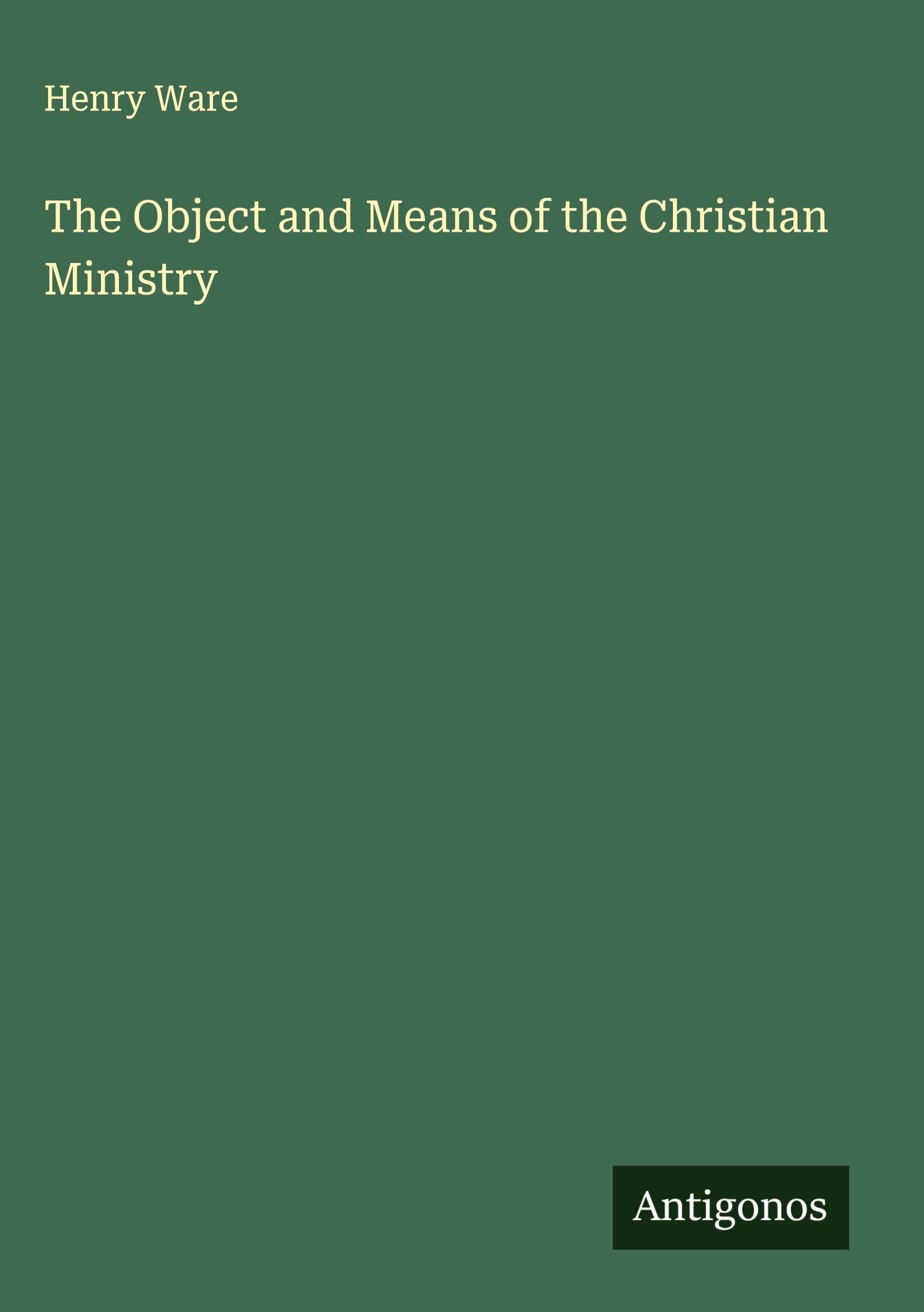 The Object and Means of the Christian Ministry Classics