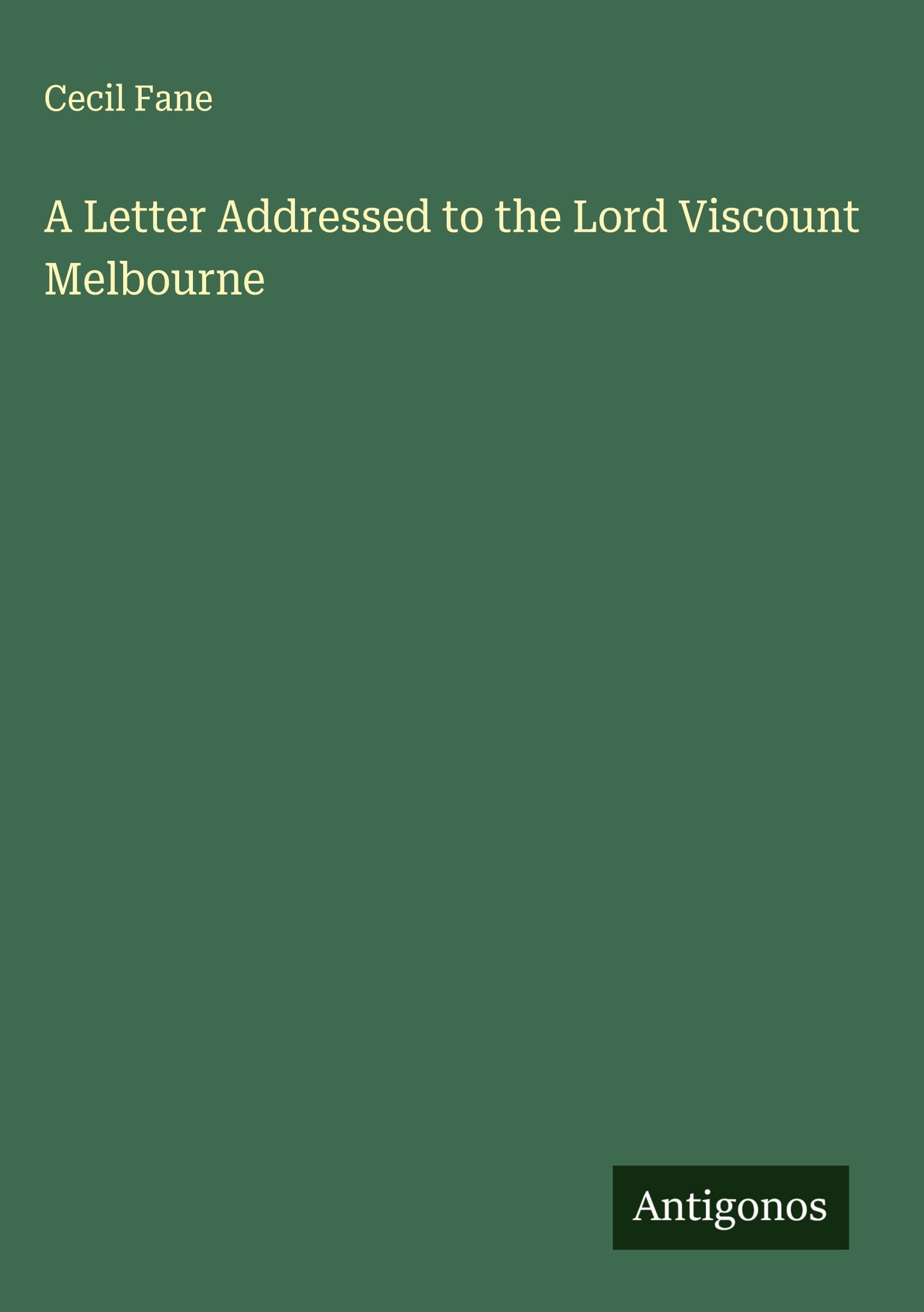 A Letter Addressed to the Lord Viscount Melbourne Classics