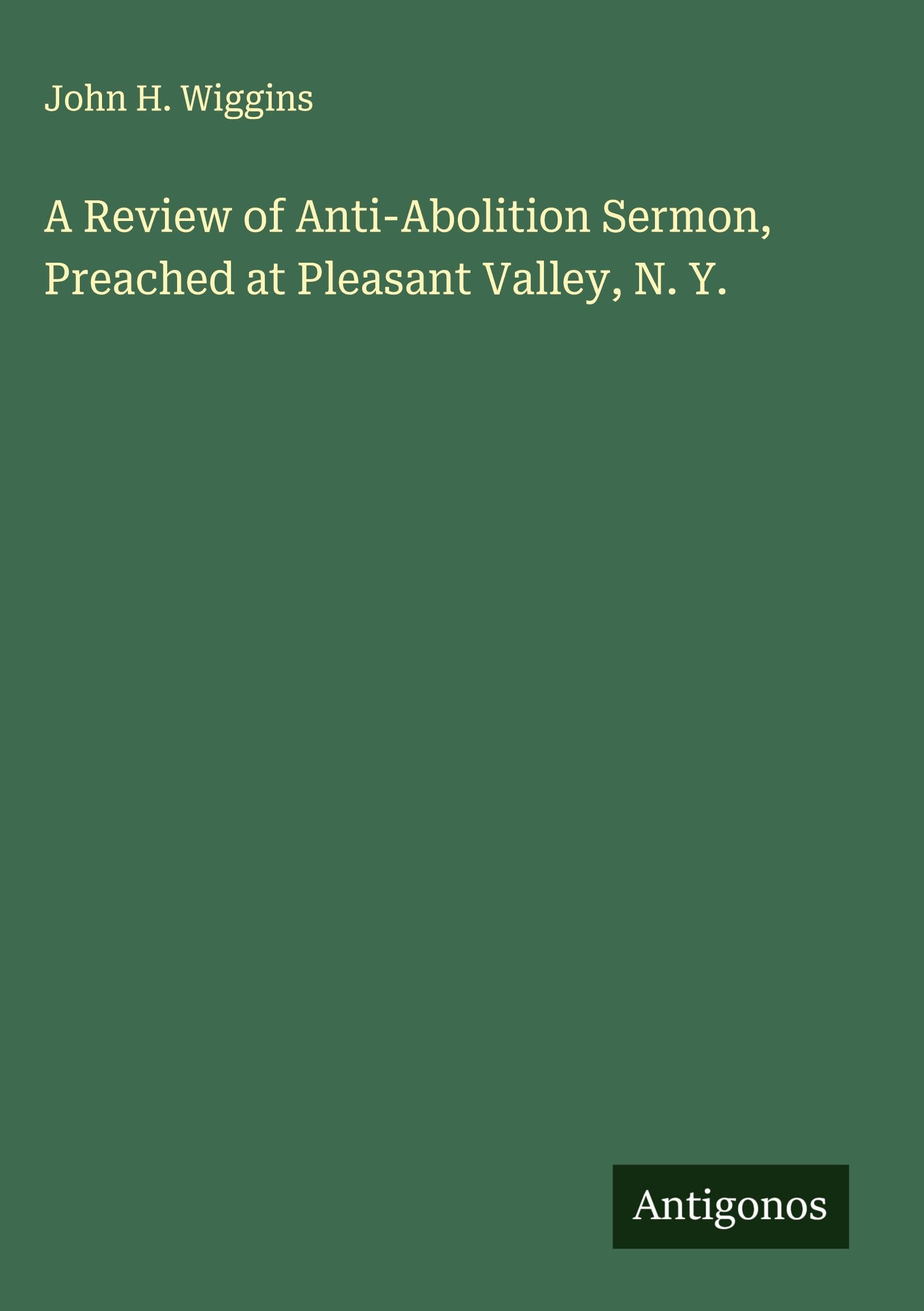 A Review of Anti-Abolition Sermon, Preached at Pleasant Valley, N. Y. Classics