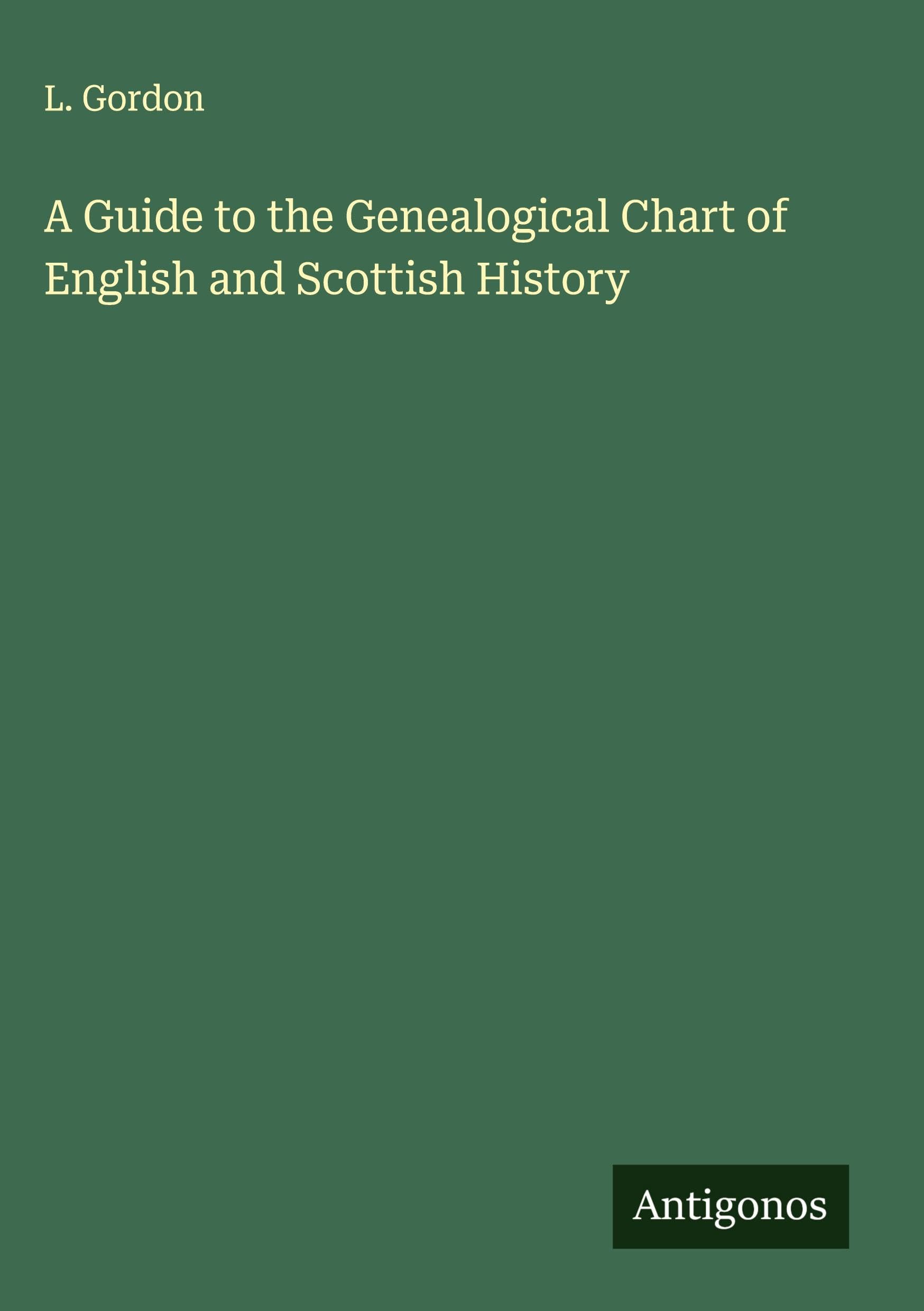 A Guide to the Genealogical Chart of English and Scottish History Classics