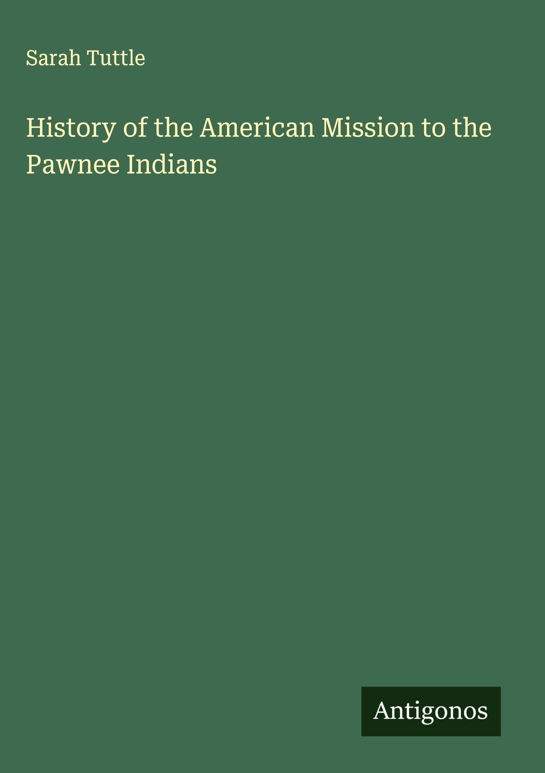 History of the American Mission to the Pawnee Indians Classics