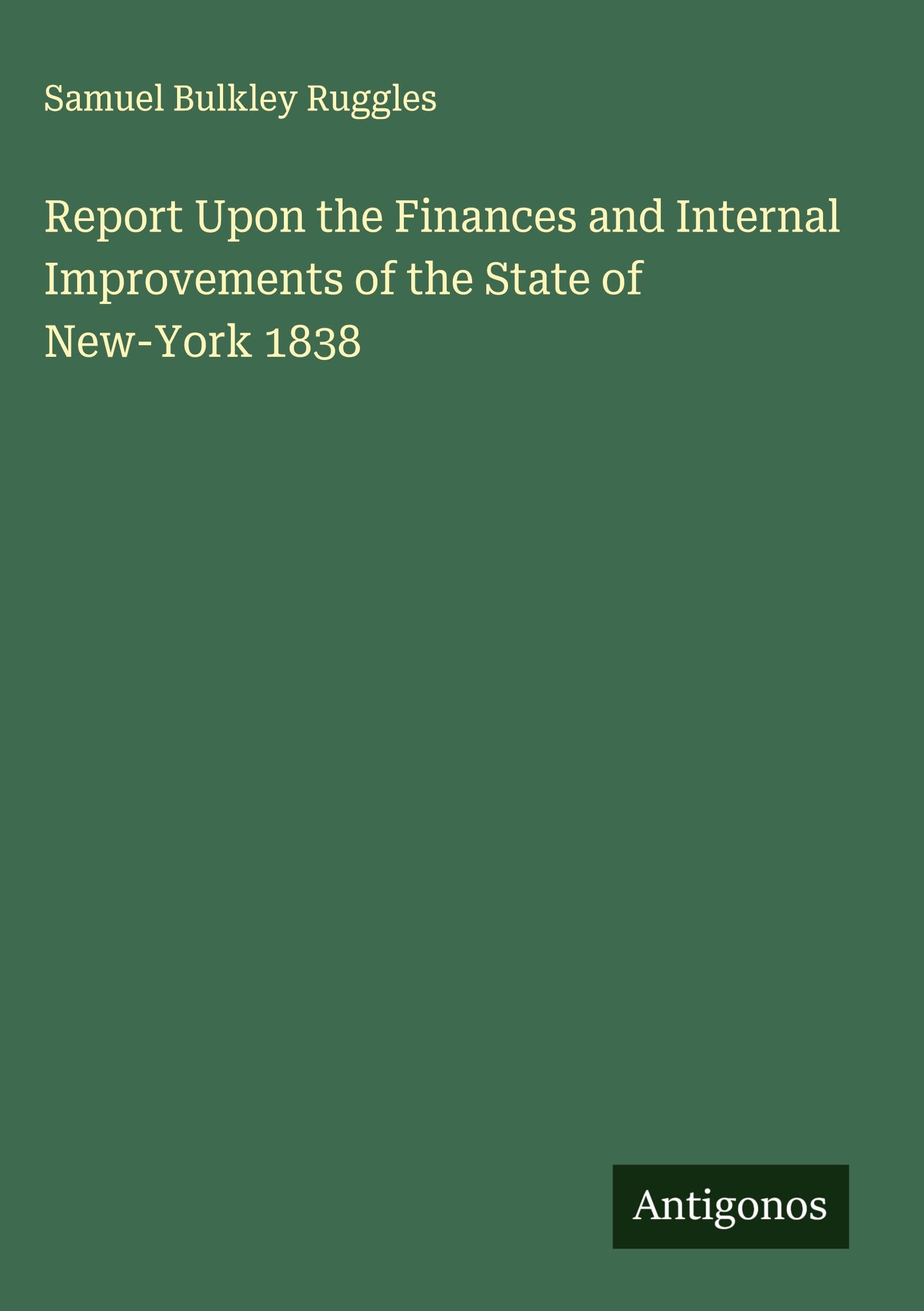 Report Upon the Finances and Internal Improvements of the State of New-York 1838 Classics