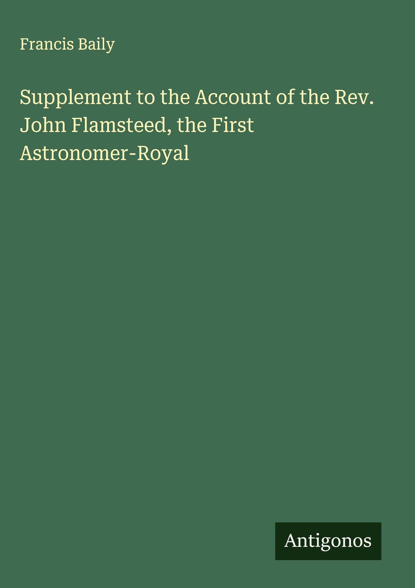 Supplement to the Account of the Rev. John Flamsteed, the First Astronomer-Royal Classics
