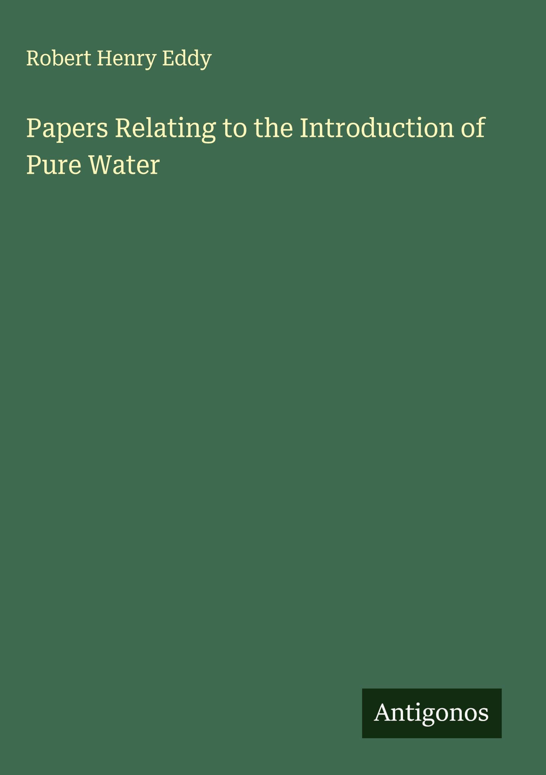 Papers Relating to the Introduction of Pure Water Classics