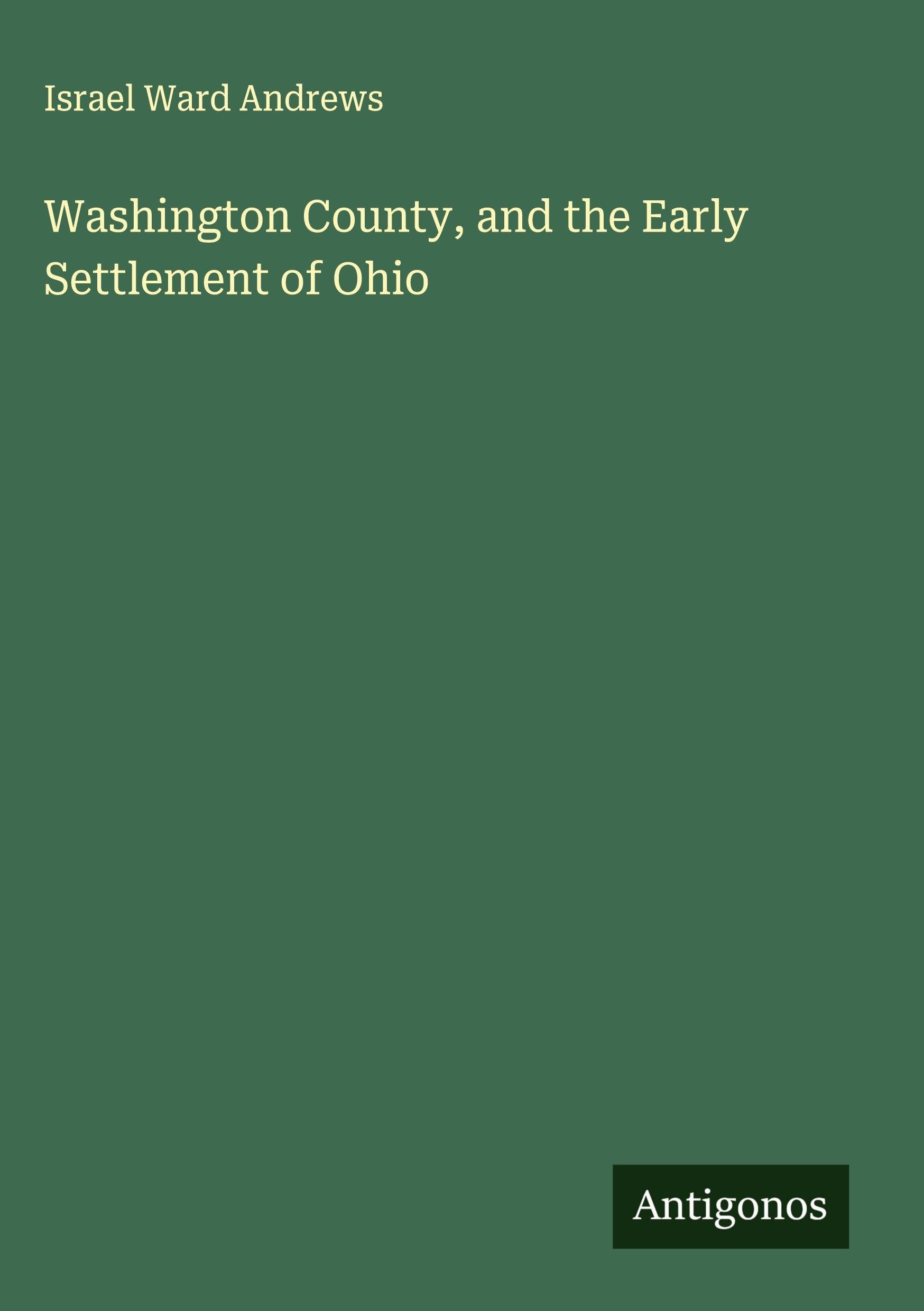 Washington County, and the Early Settlement of Ohio Classics