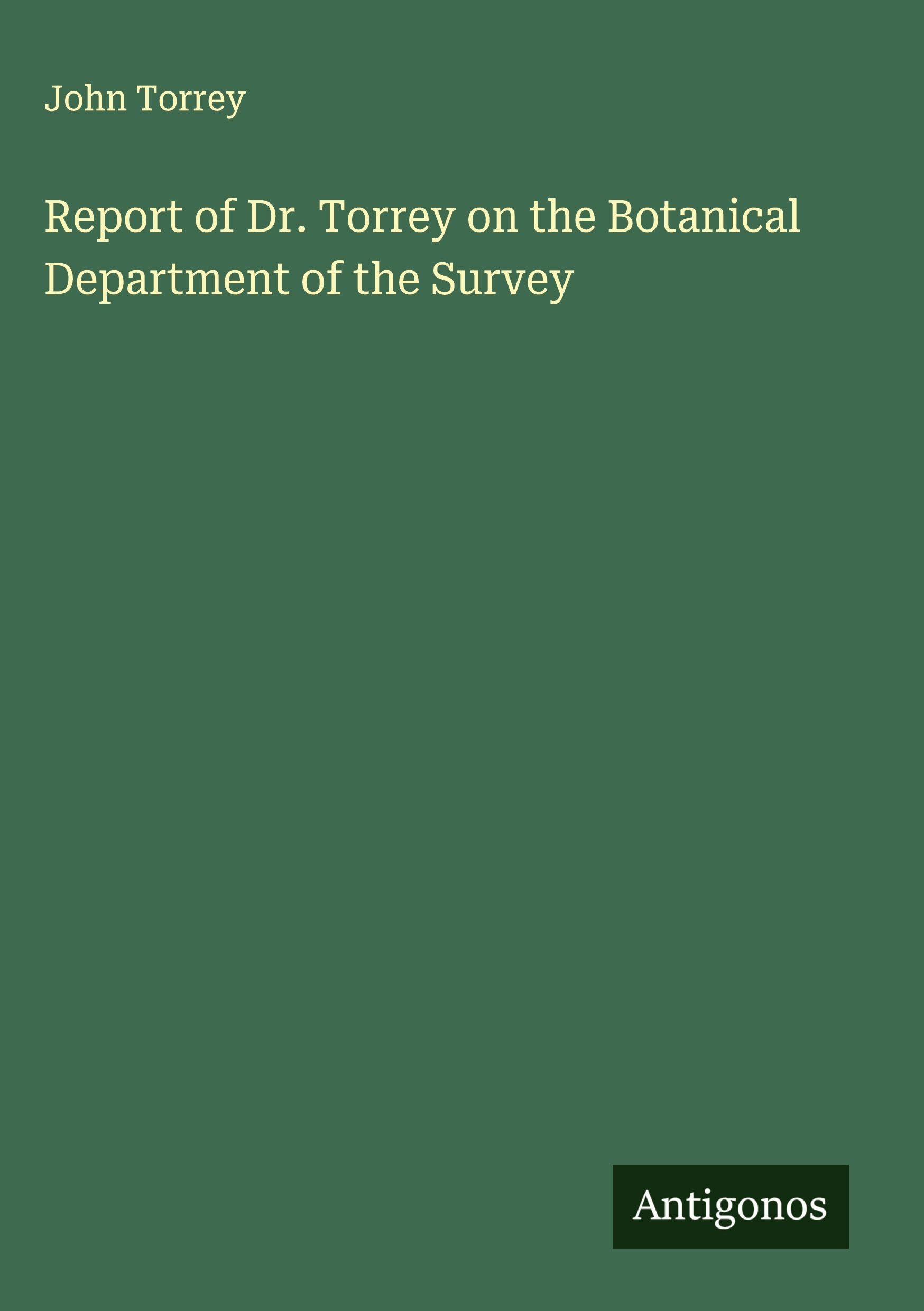 Report of Dr. Torrey on the Botanical Department of the Survey Classics