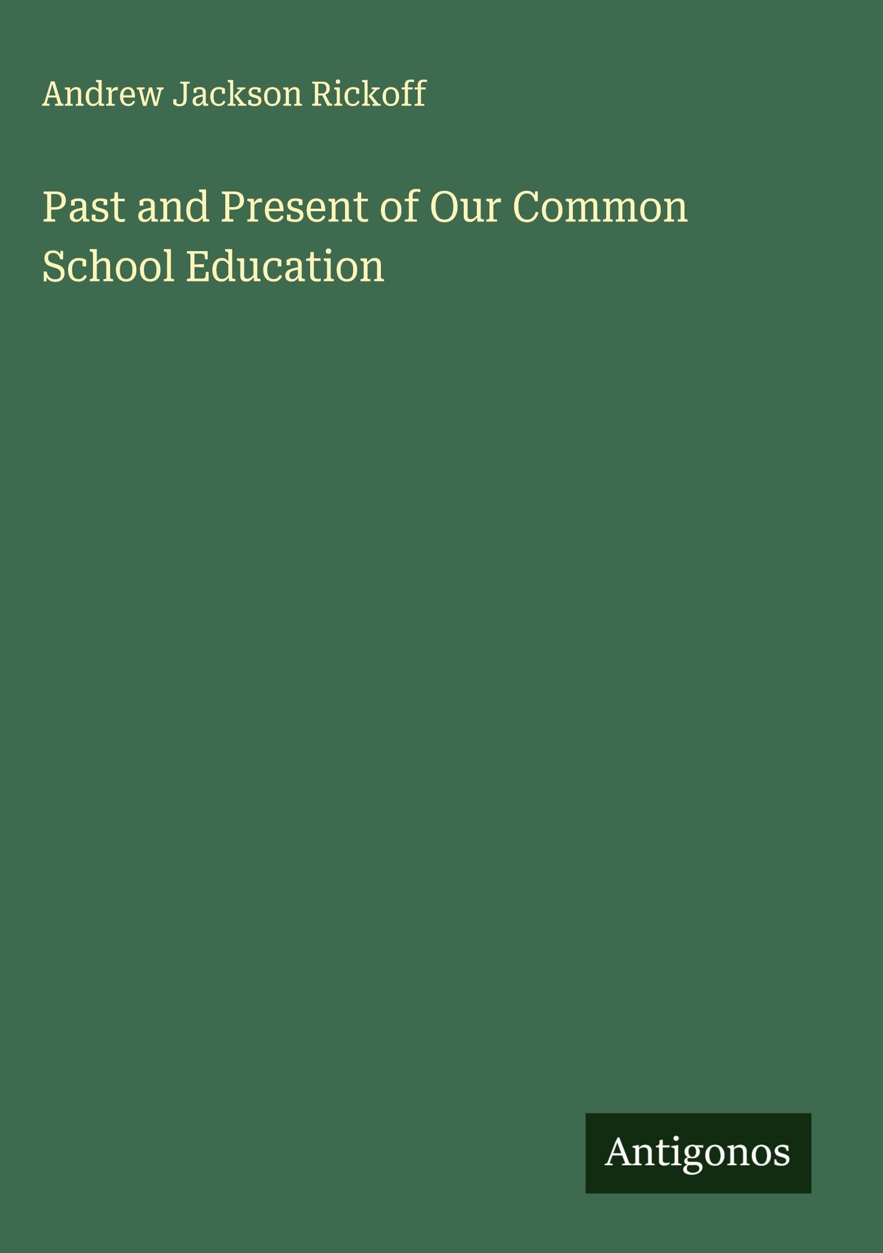 Past and Present of Our Common School Education Classics