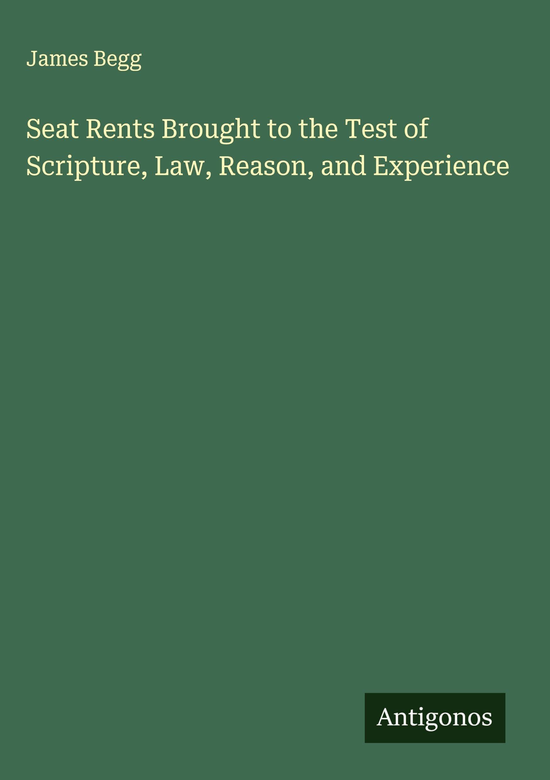 Seat Rents Brought to the Test of Scripture, Law, Reason, and Experience Classics