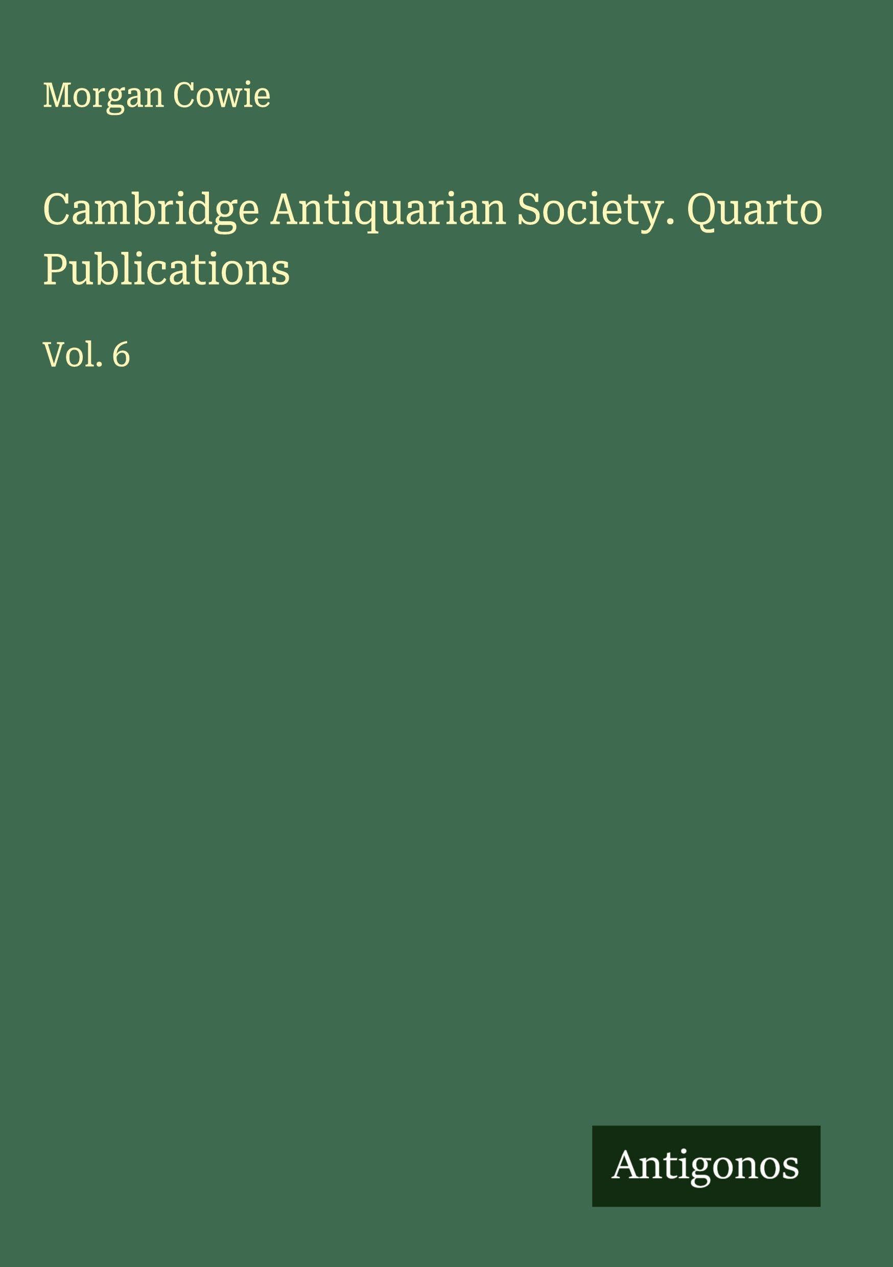 Cambridge Antiquarian Society. Quarto Publications Classics