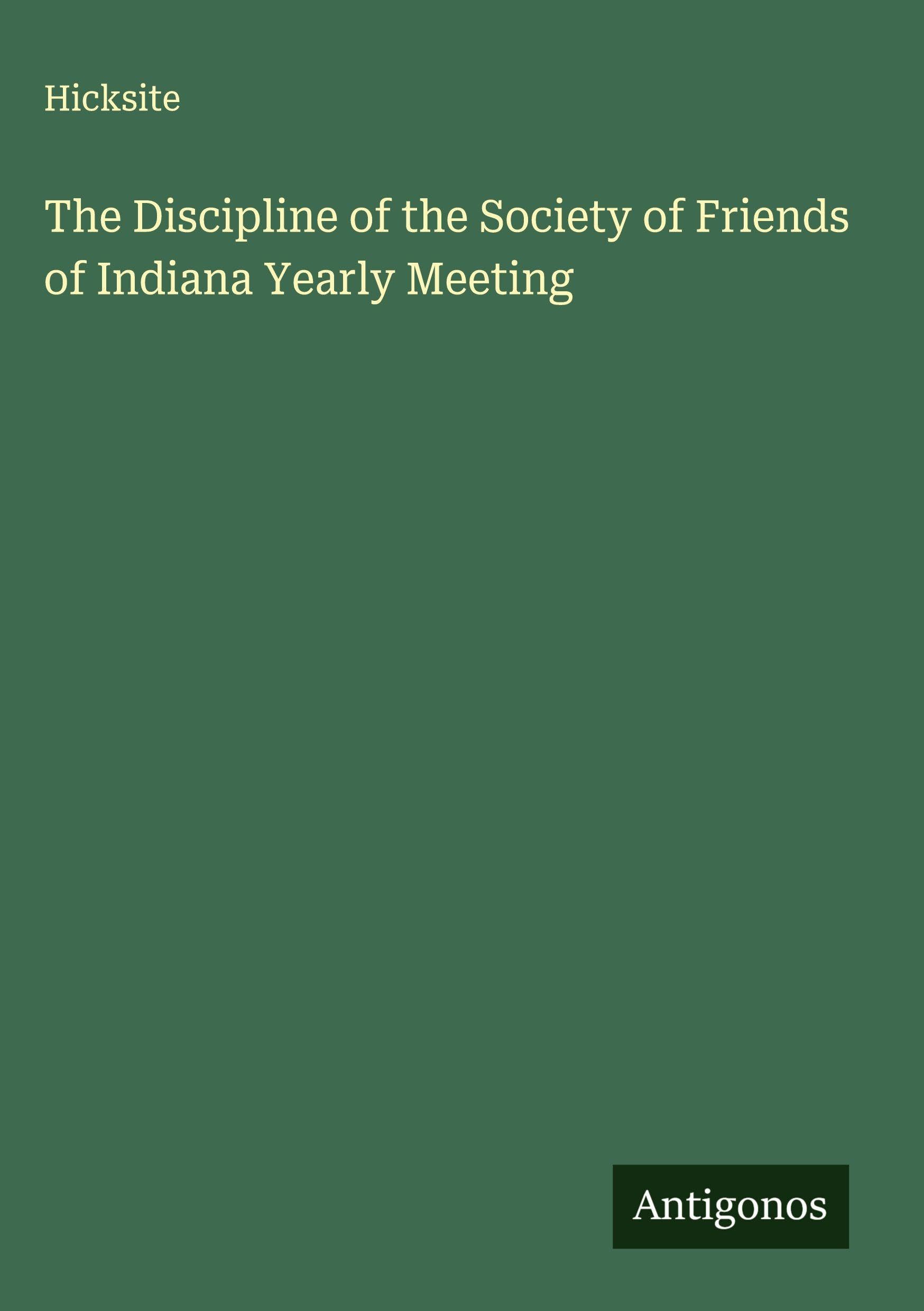 The Discipline of the Society of Friends of Indiana Yearly Meeting Classics