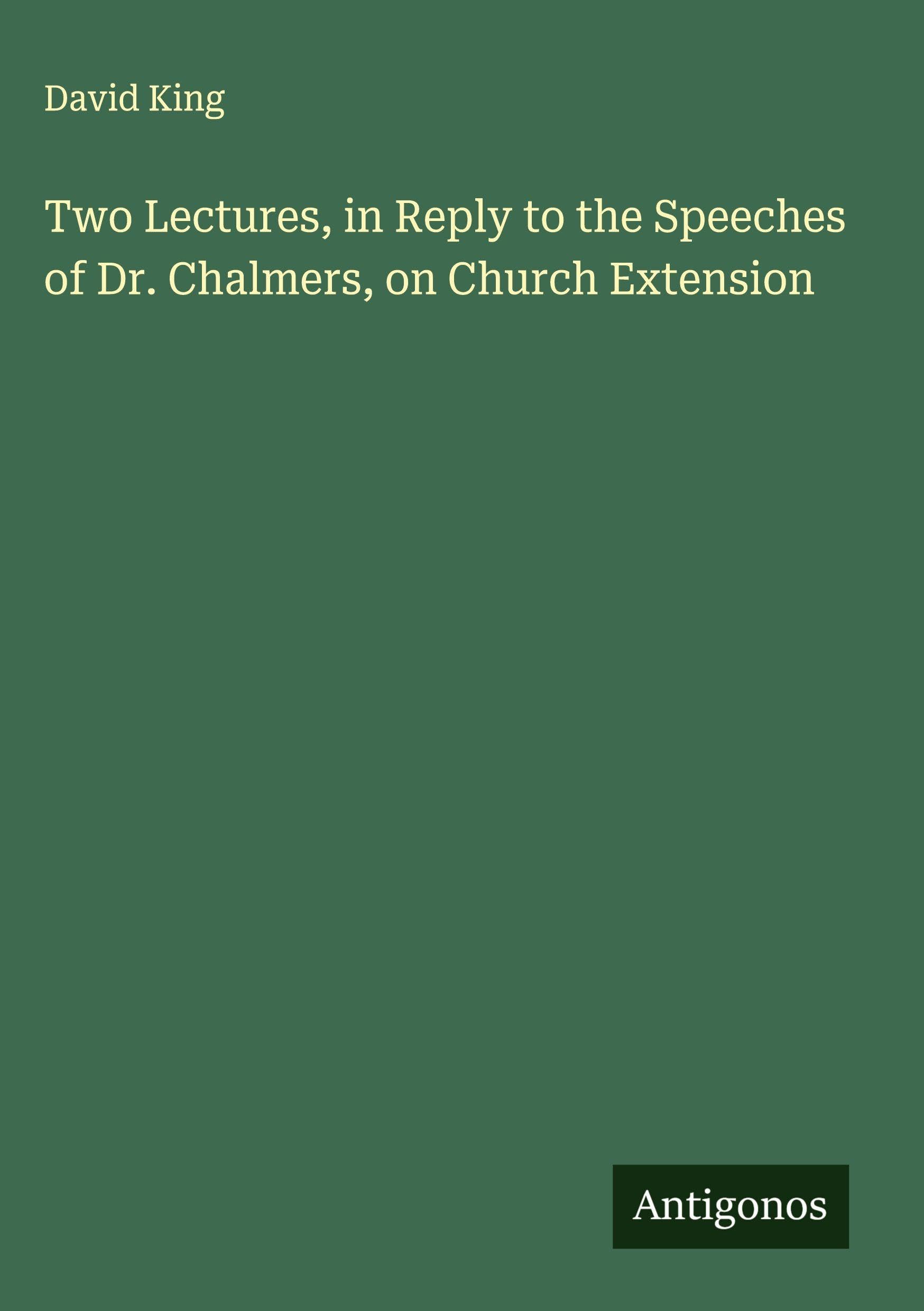 Two Lectures, in Reply to the Speeches of Dr. Chalmers, on Church Extension Classics