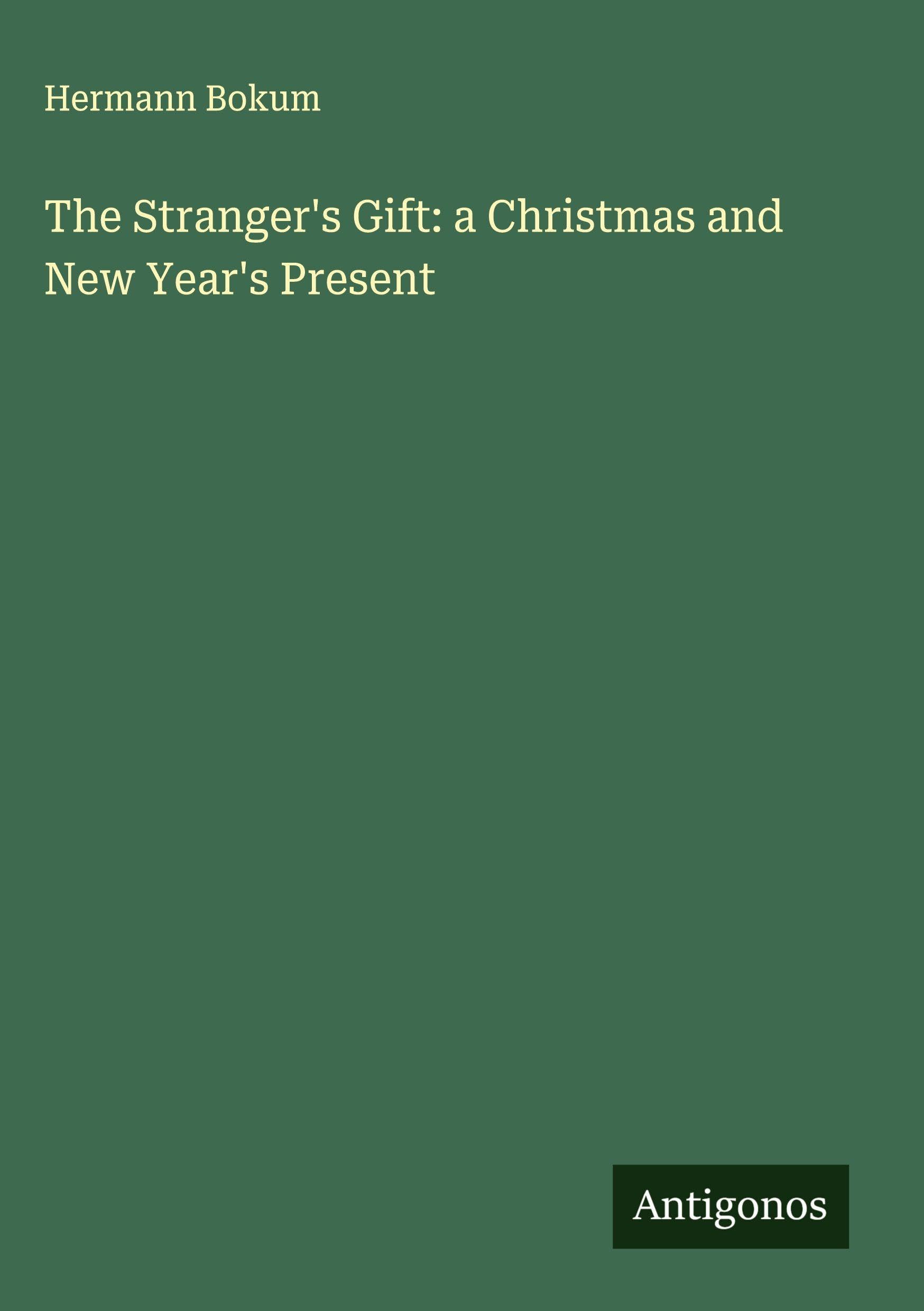 The Stranger's Gift: a Christmas and New Year's Present Classics