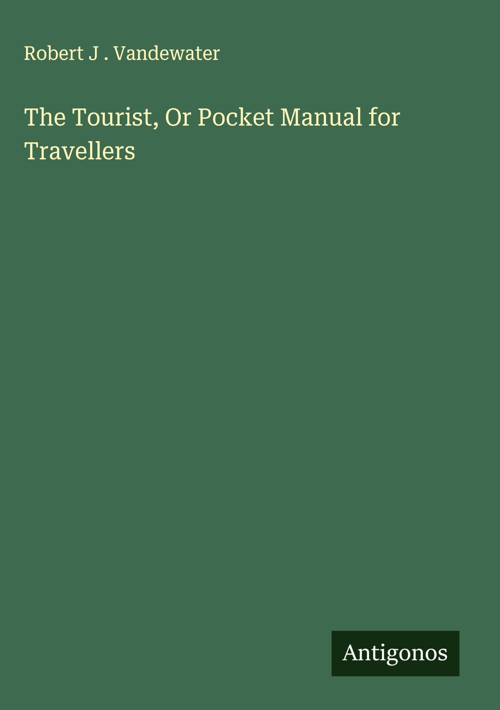 The Tourist, Or Pocket Manual for Travellers Classics