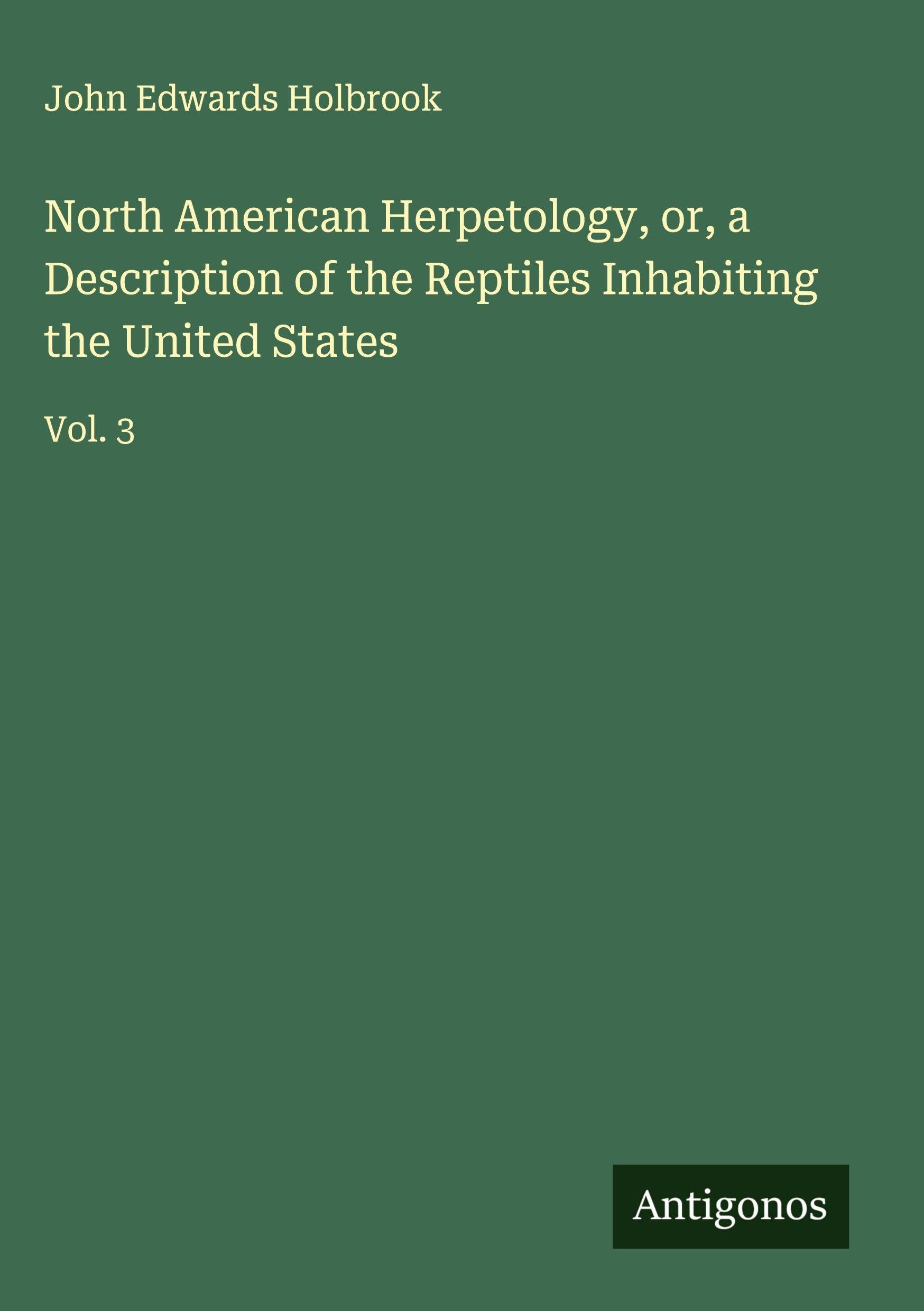 North American Herpetology, or, a Description of the Reptiles Inhabiting the United States Classics