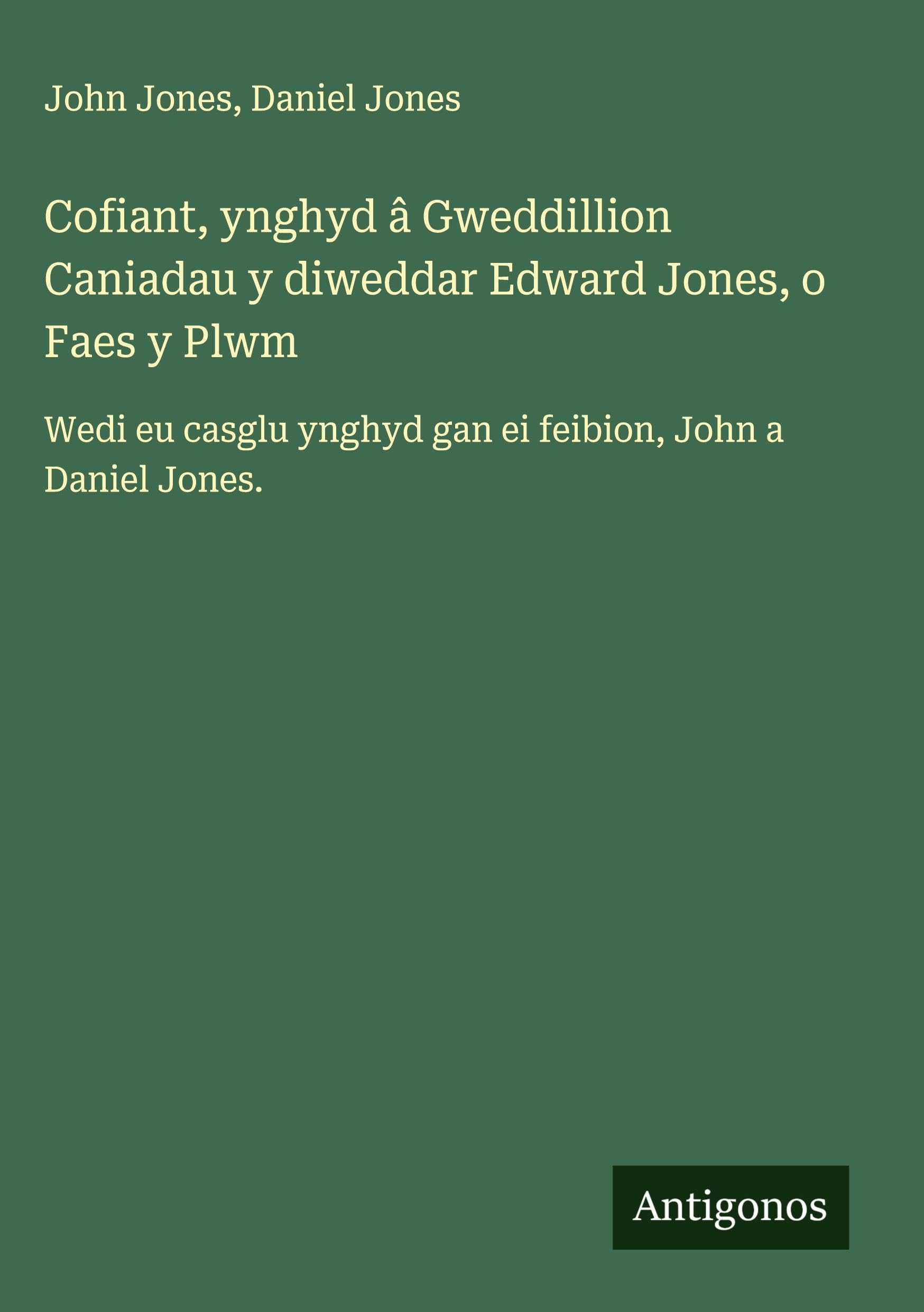 Cofiant, ynghyd â Gweddillion Caniadau y diweddar Edward Jones, o Faes y Plwm Classics