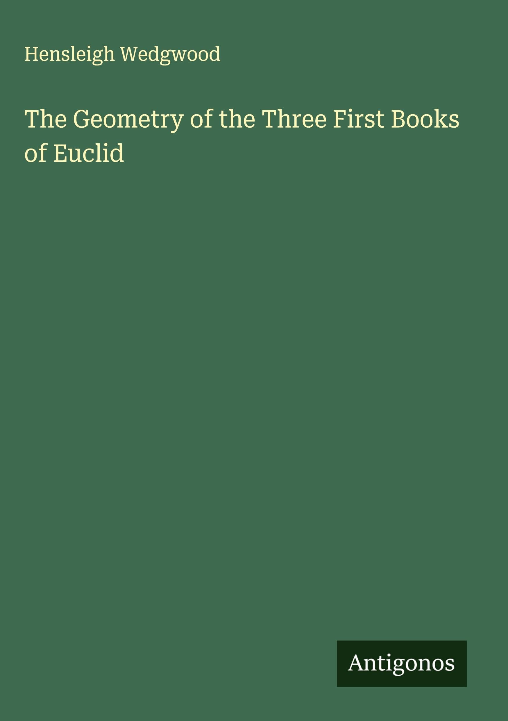 The Geometry of the Three First Books of Euclid Classics