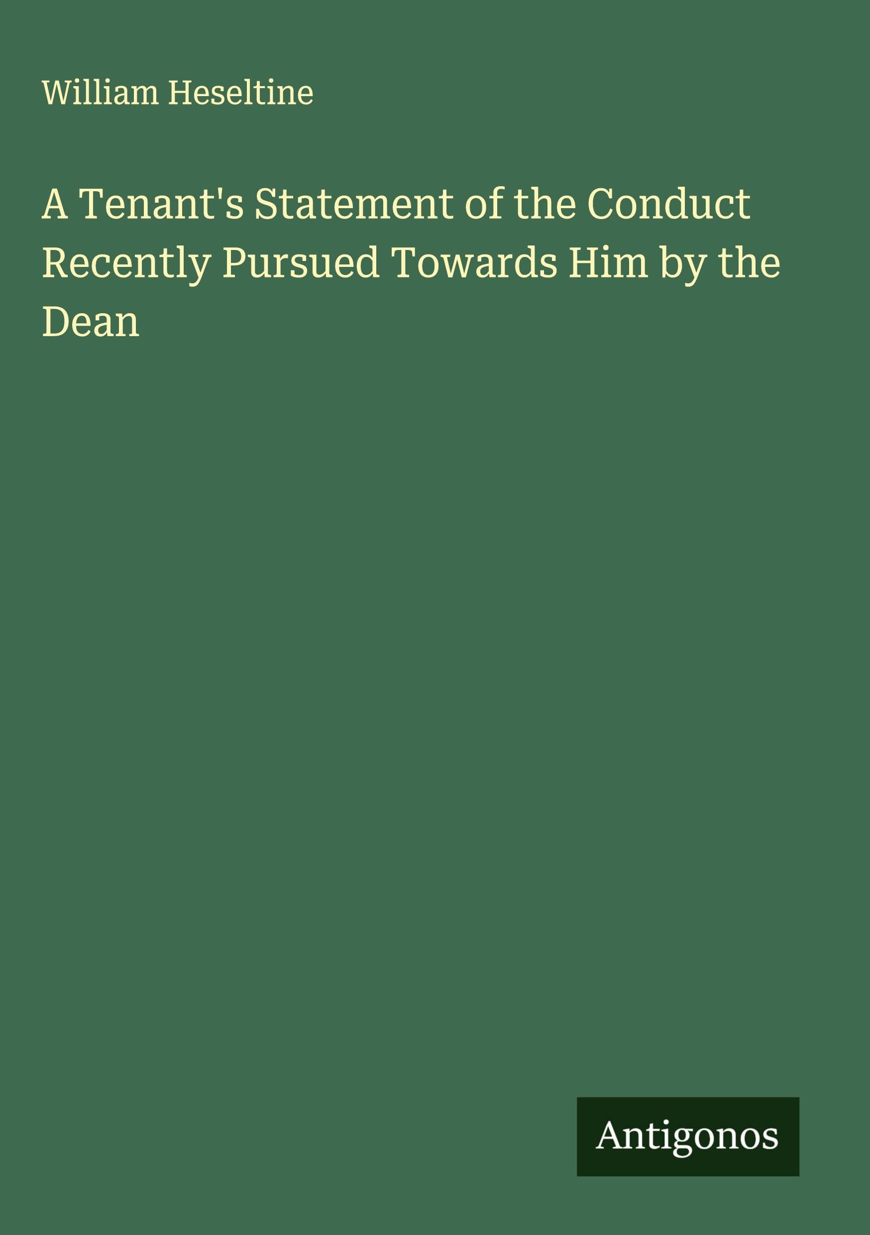 A Tenant's Statement of the Conduct Recently Pursued Towards Him by the Dean Classics