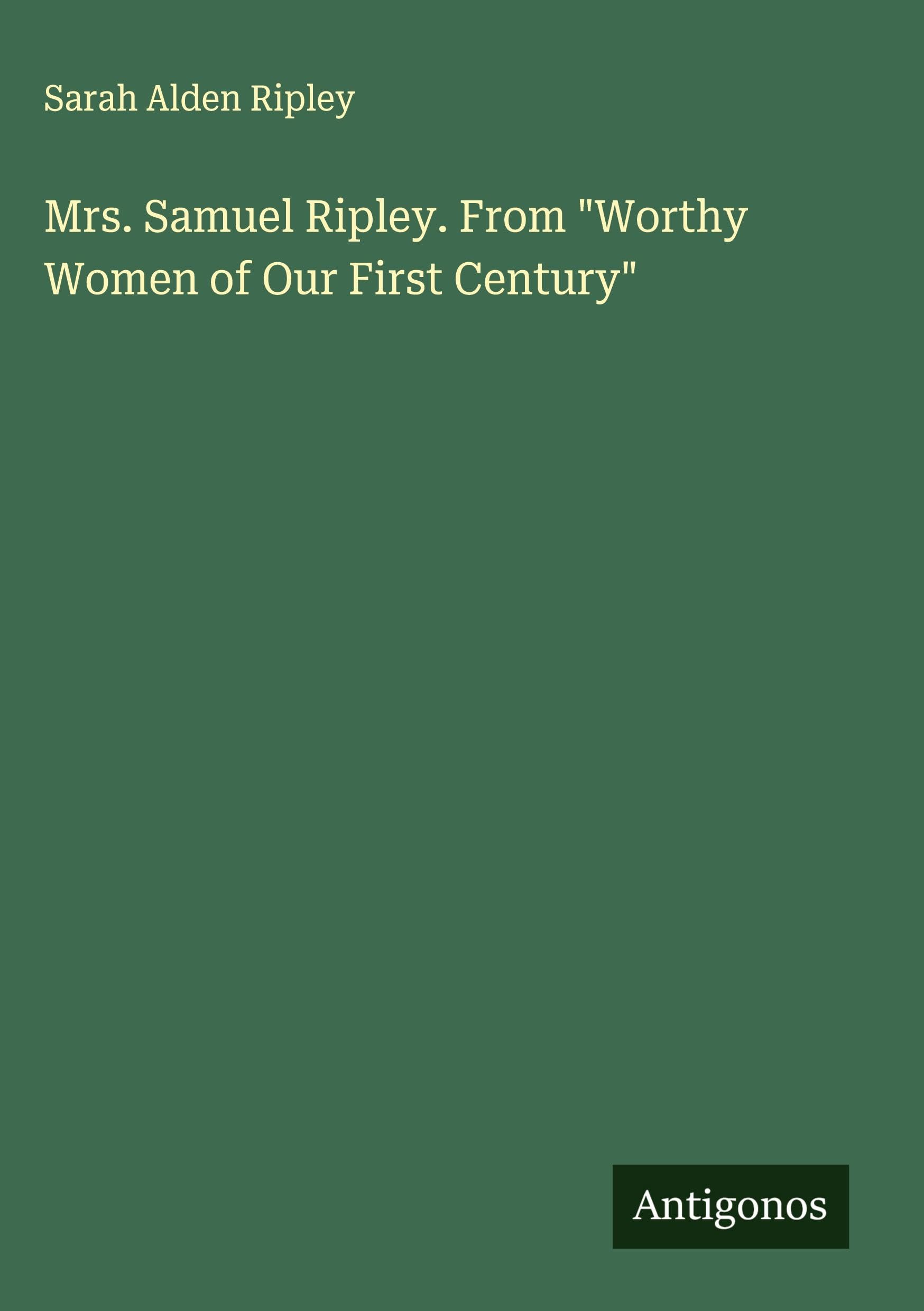 Mrs. Samuel Ripley. From "Worthy Women of Our First Century" Classics