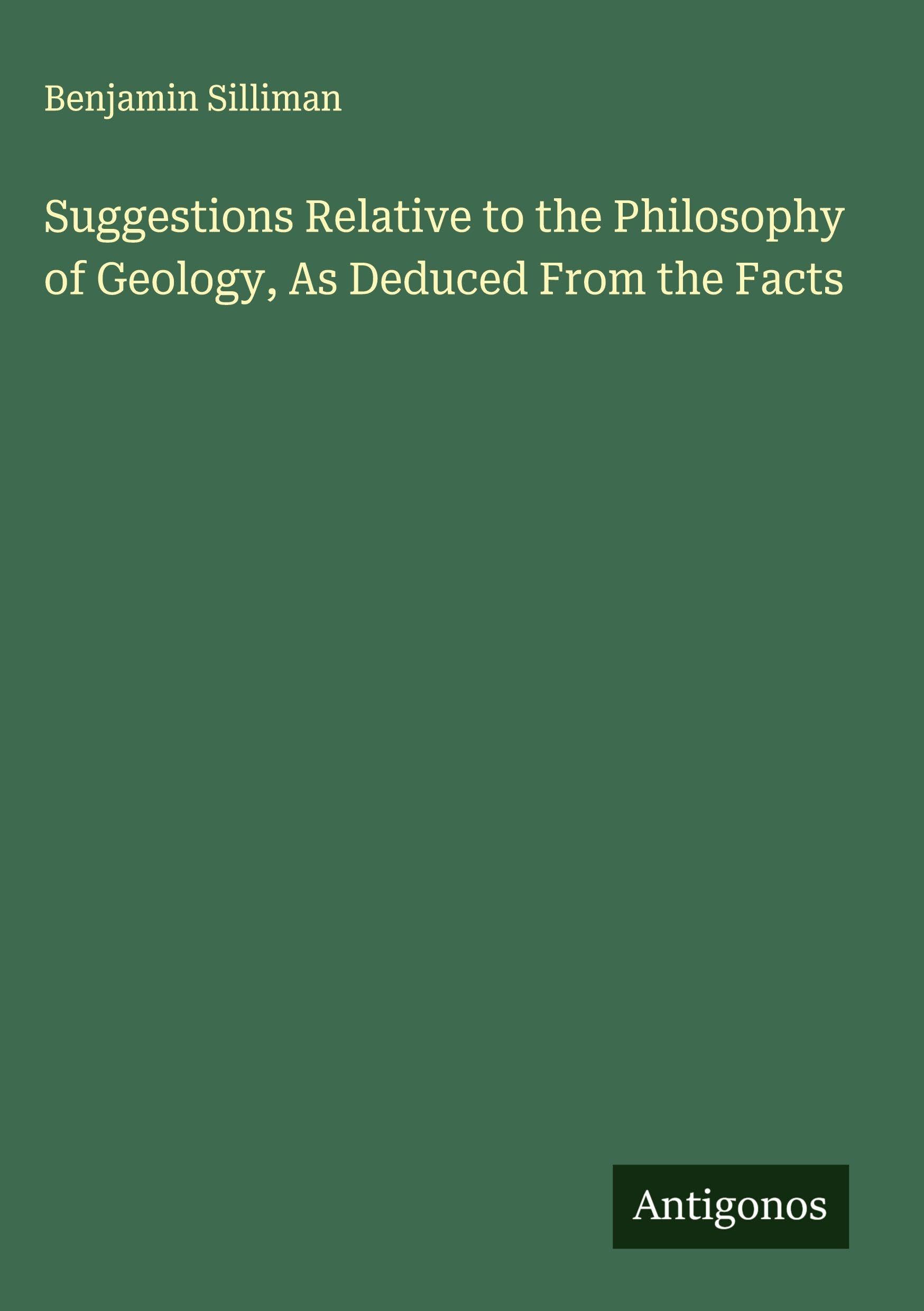 Suggestions Relative to the Philosophy of Geology, As Deduced From the Facts Classics