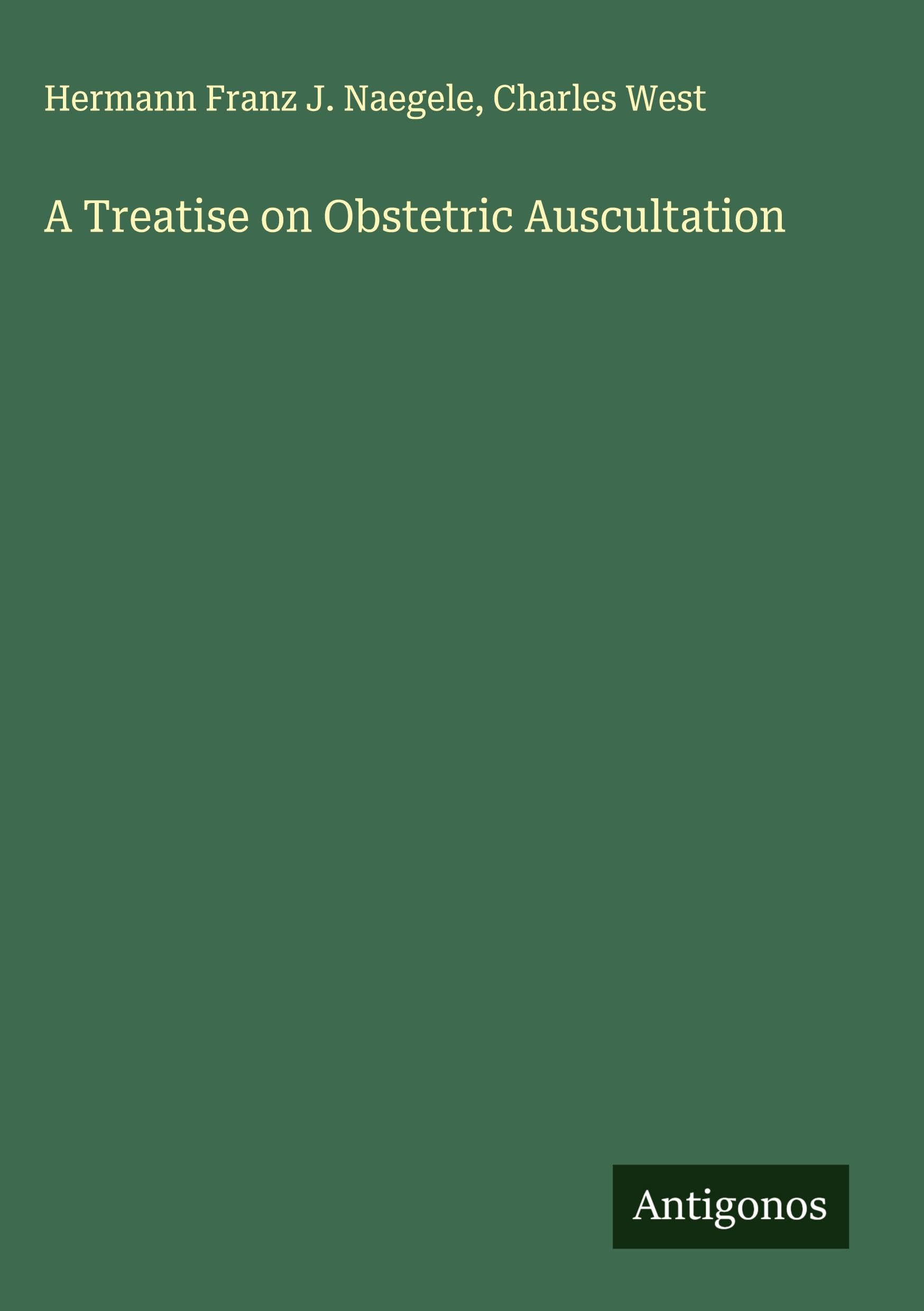 A Treatise on Obstetric Auscultation Classics