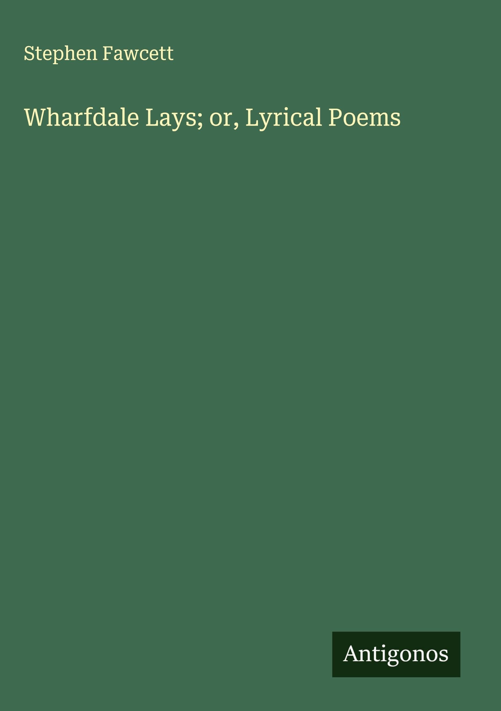 Wharfdale Lays; or, Lyrical Poems Classics