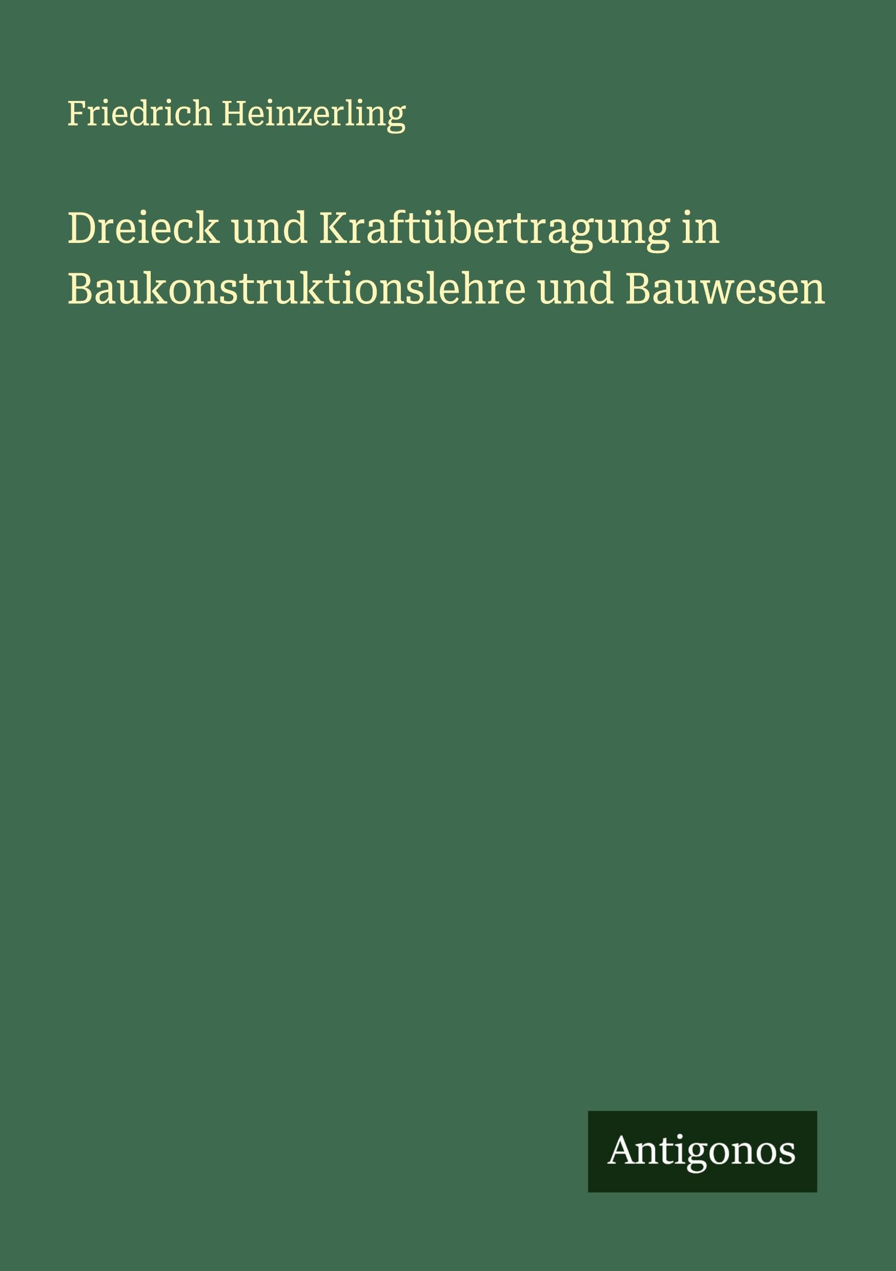 Dreieck und Kraftübertragung in Baukonstruktionslehre und Bauwesen Classics