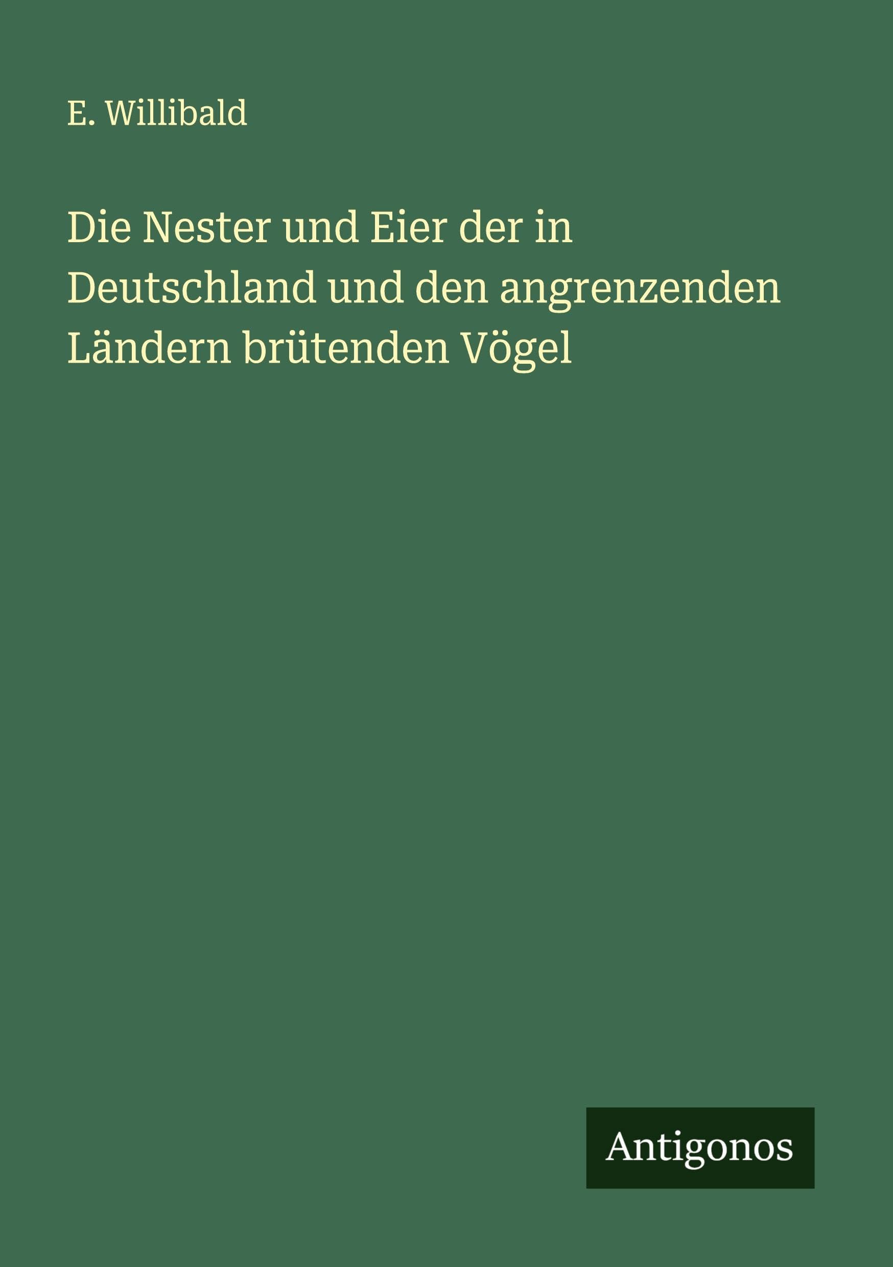Die Nester und Eier der in Deutschland und den angrenzenden Ländern brütenden Vögel Classics