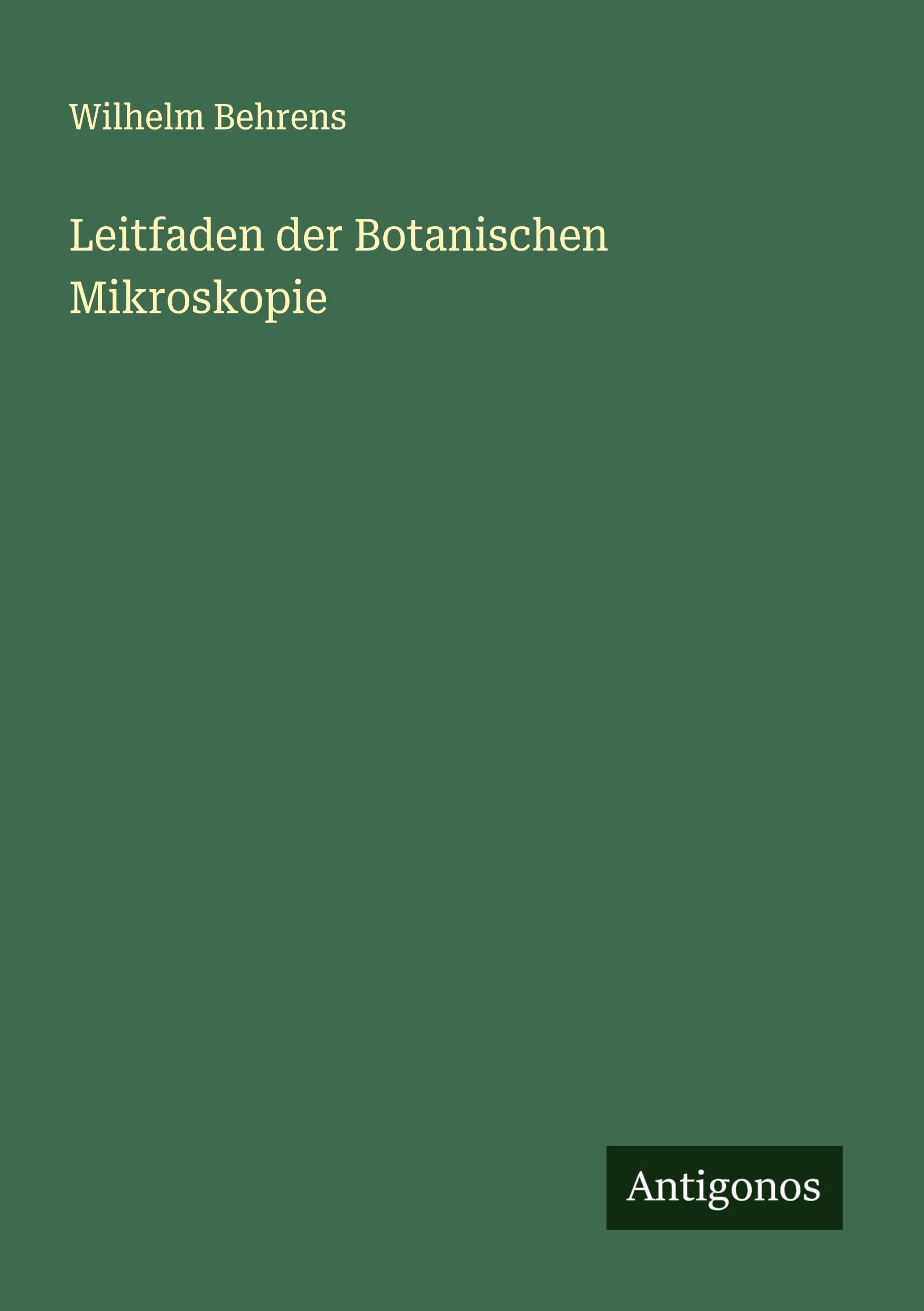 Leitfaden der Botanischen Mikroskopie Classics