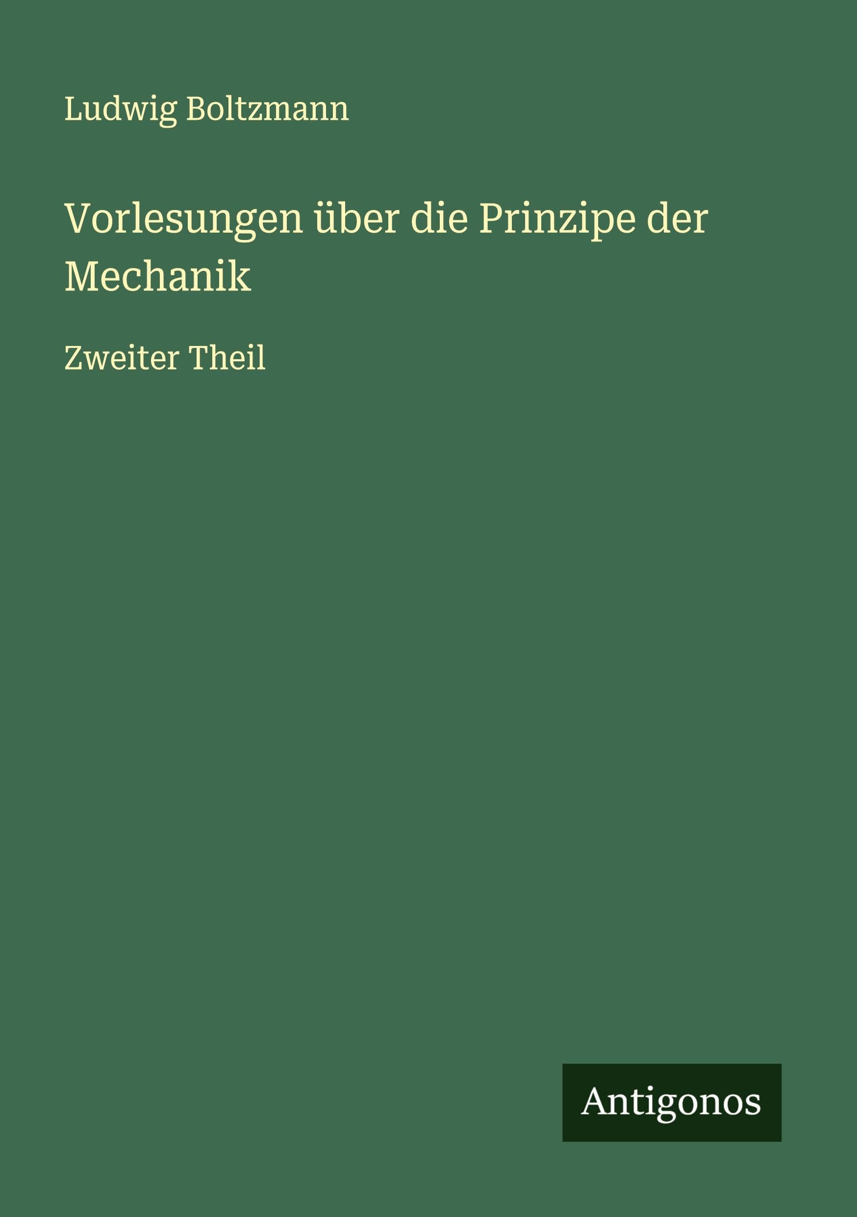 Vorlesungen über die Prinzipe der Mechanik Classics