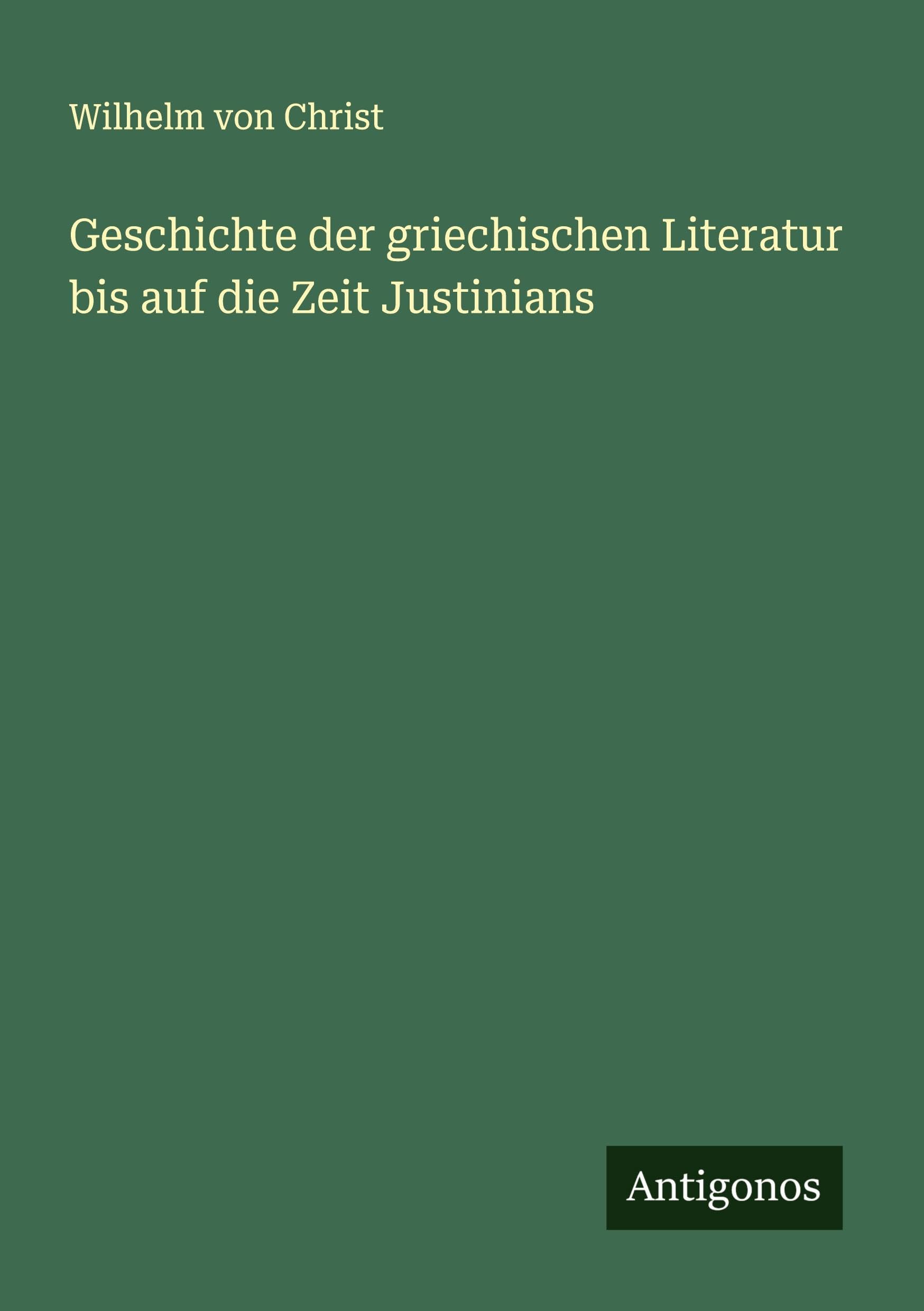 Geschichte der griechischen Literatur bis auf die Zeit Justinians Classics