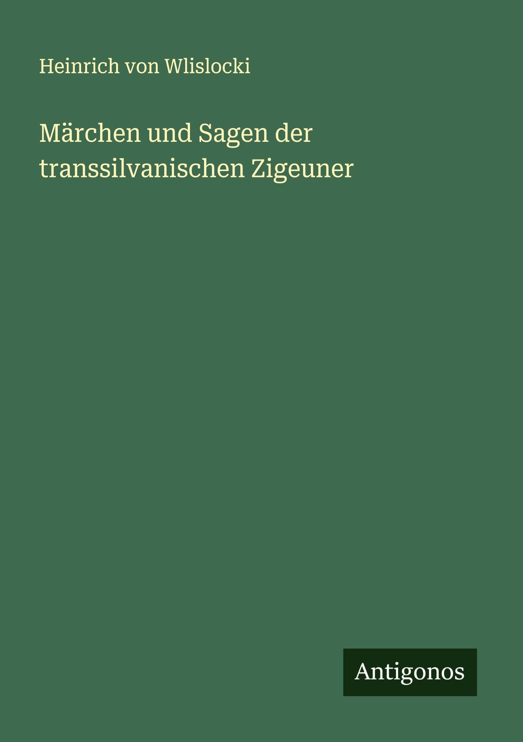 Märchen und Sagen der transsilvanischen Zigeuner Classics