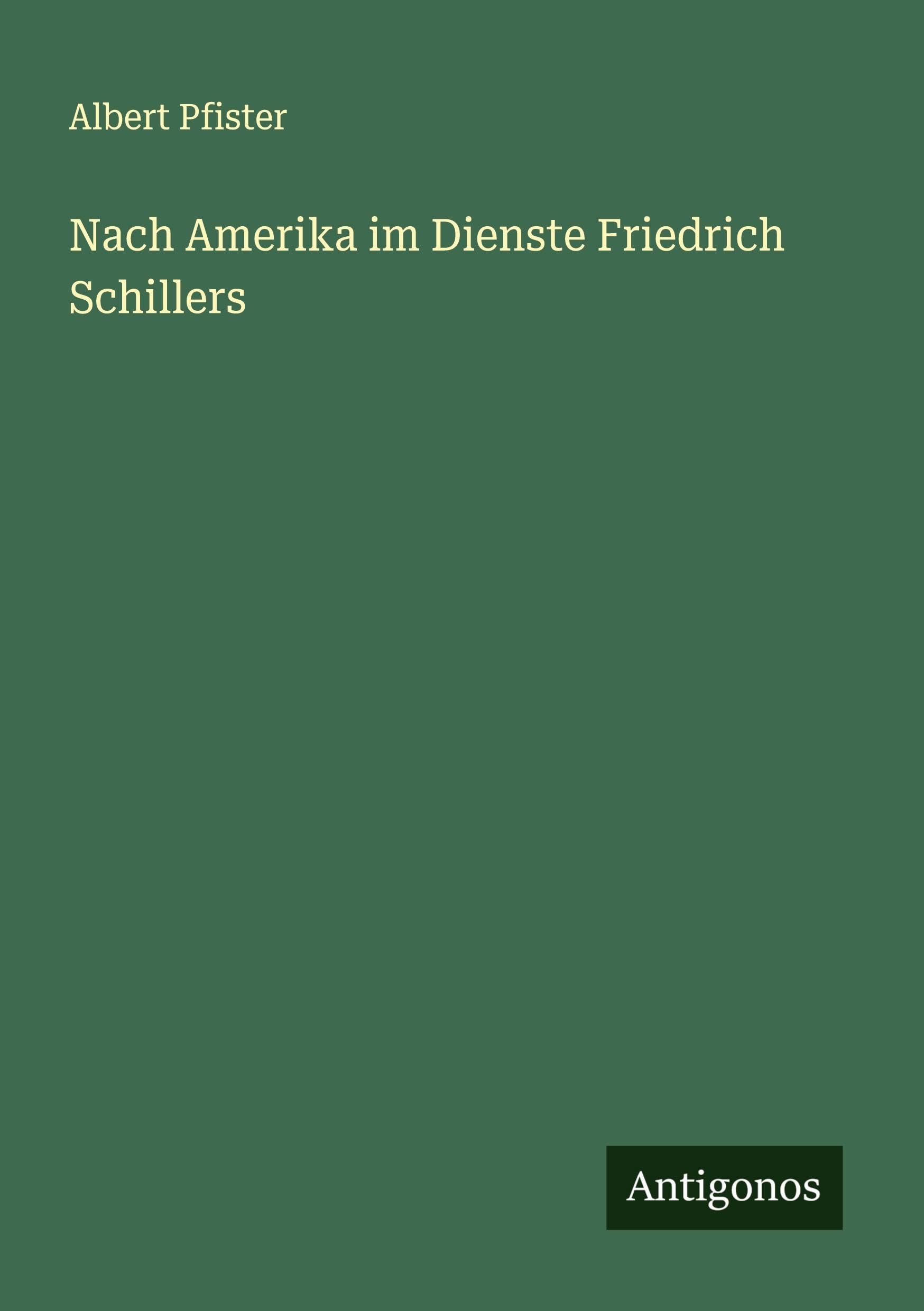 Nach Amerika im Dienste Friedrich Schillers Classics