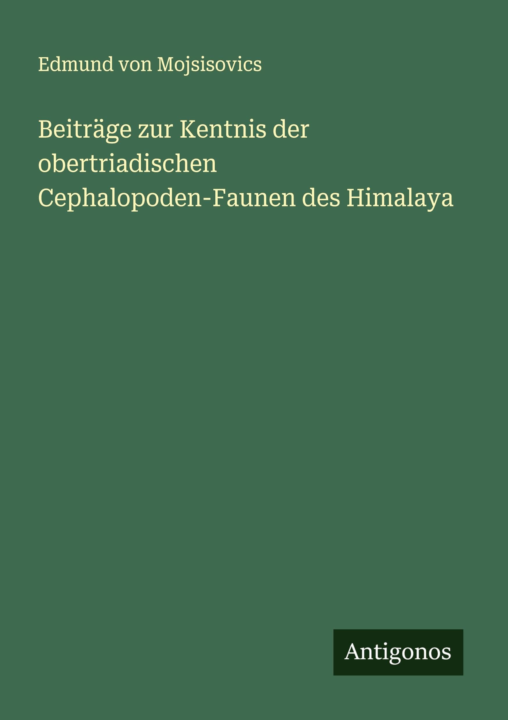 Beiträge zur Kentnis der obertriadischen Cephalopoden-Faunen des Himalaya Classics