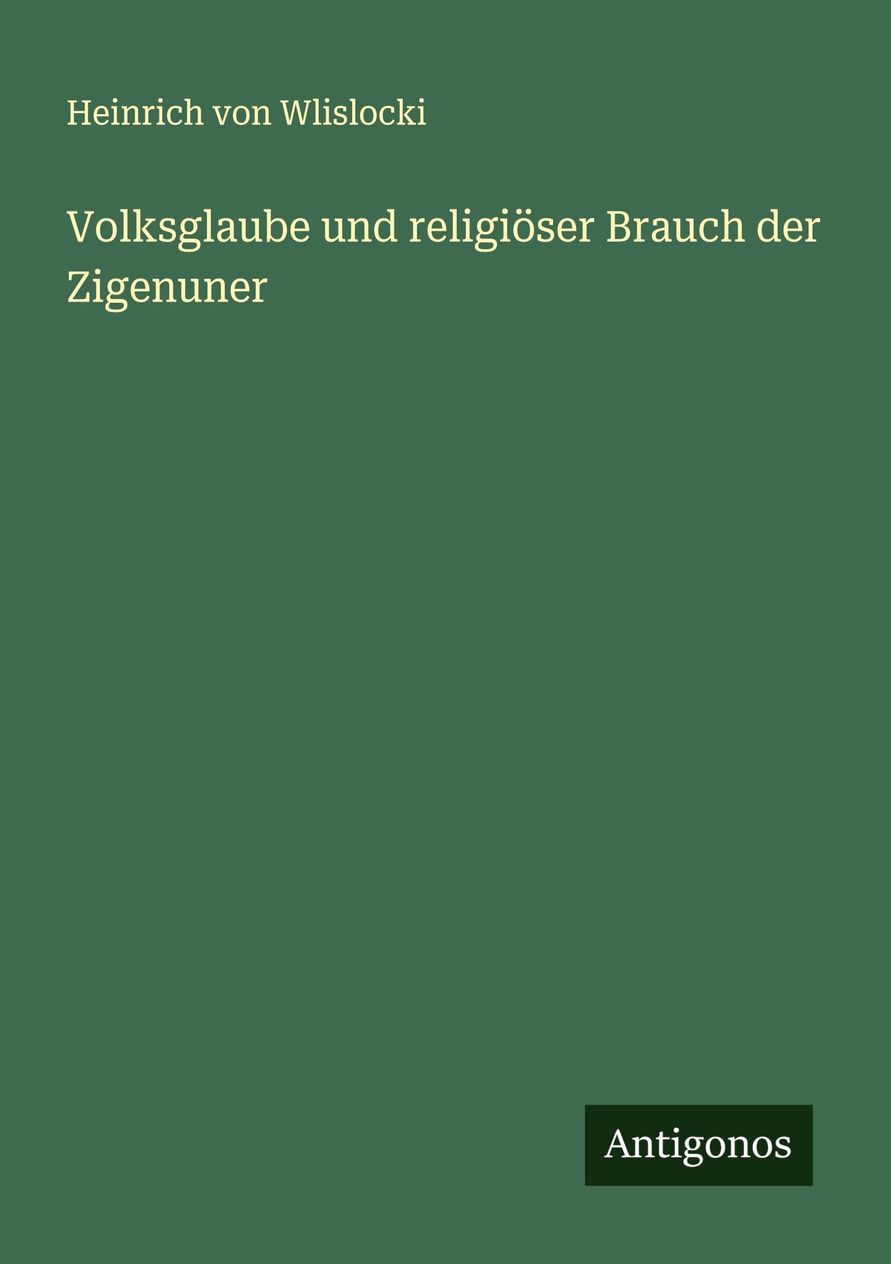 Volksglaube und religiöser Brauch der Zigenuner Classics