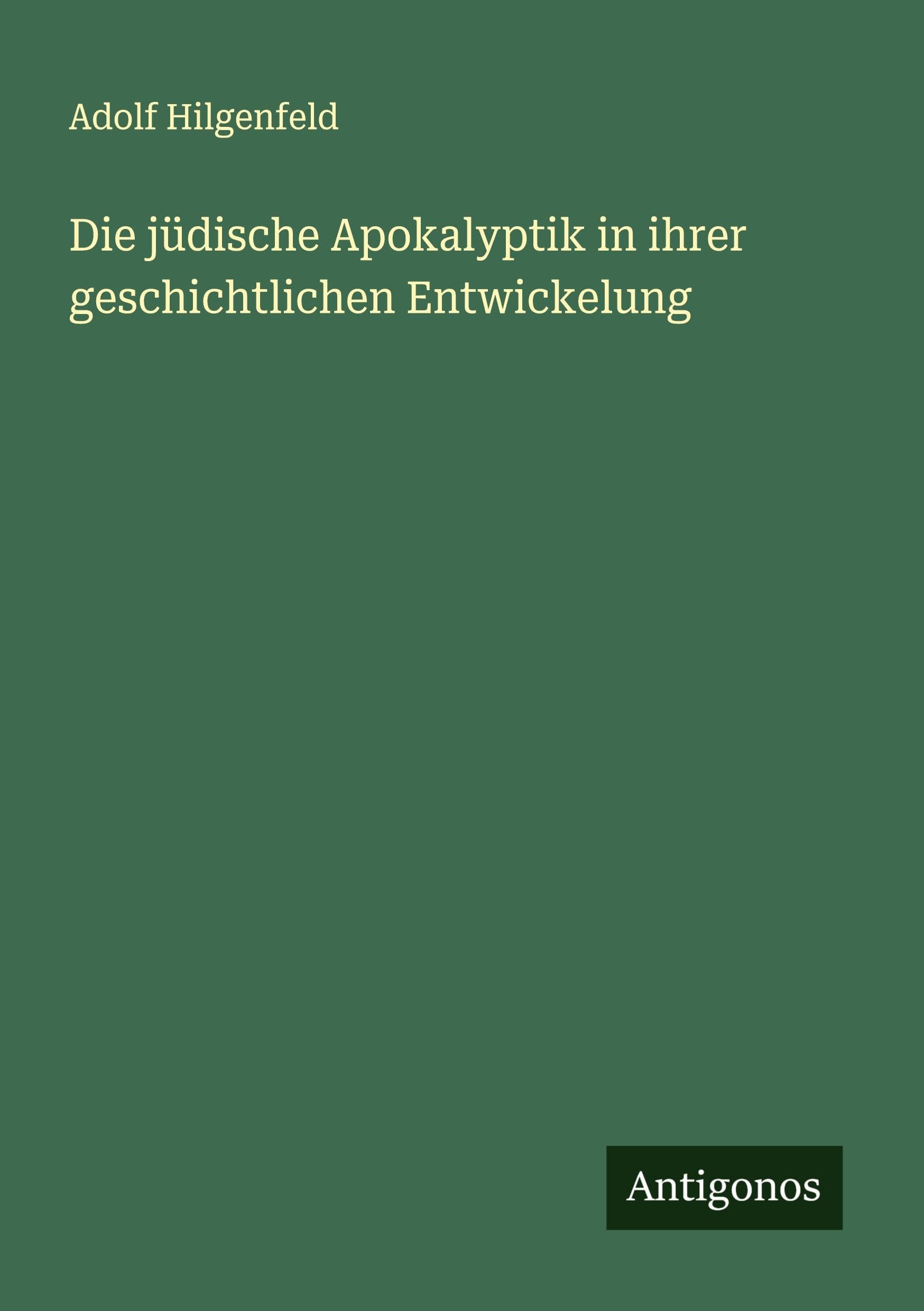 Die jüdische Apokalyptik in ihrer geschichtlichen Entwickelung Classics
