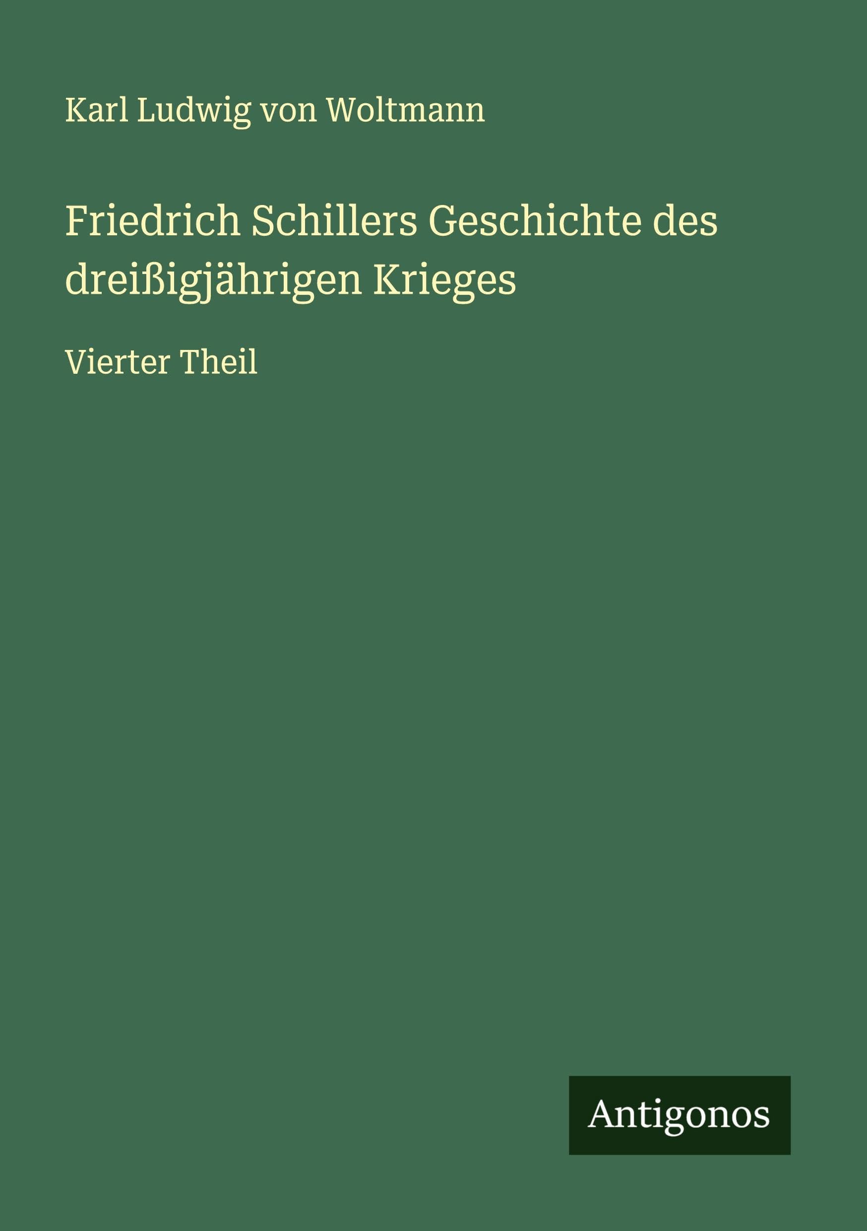 Friedrich Schillers Geschichte des dreißigjährigen Krieges Classics