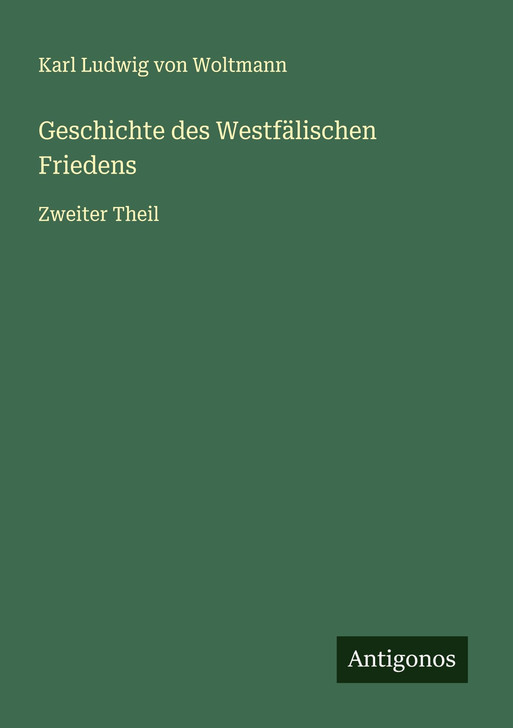Geschichte des Westfälischen Friedens Classics
