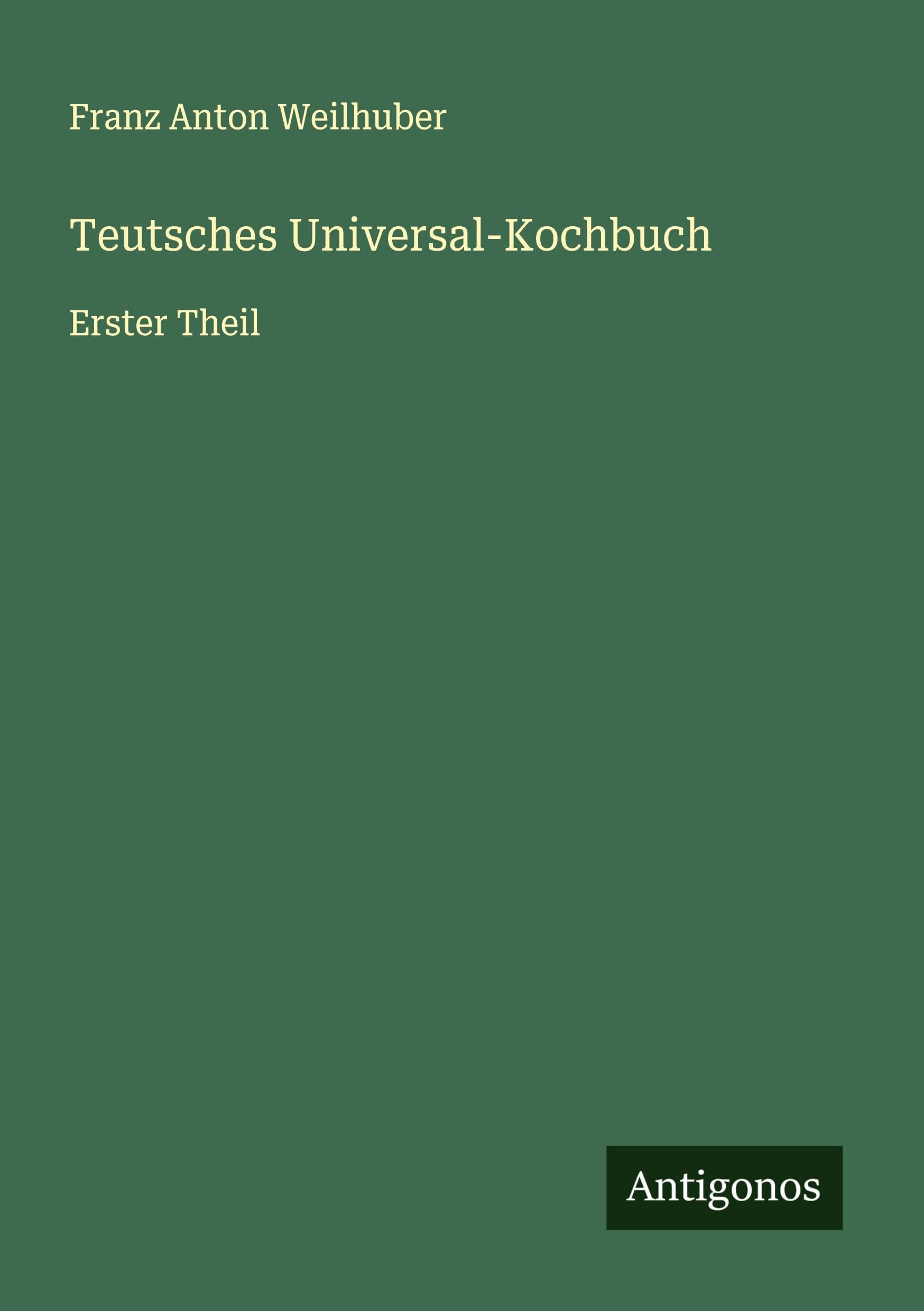 Teutsches Universal-Kochbuch Classics