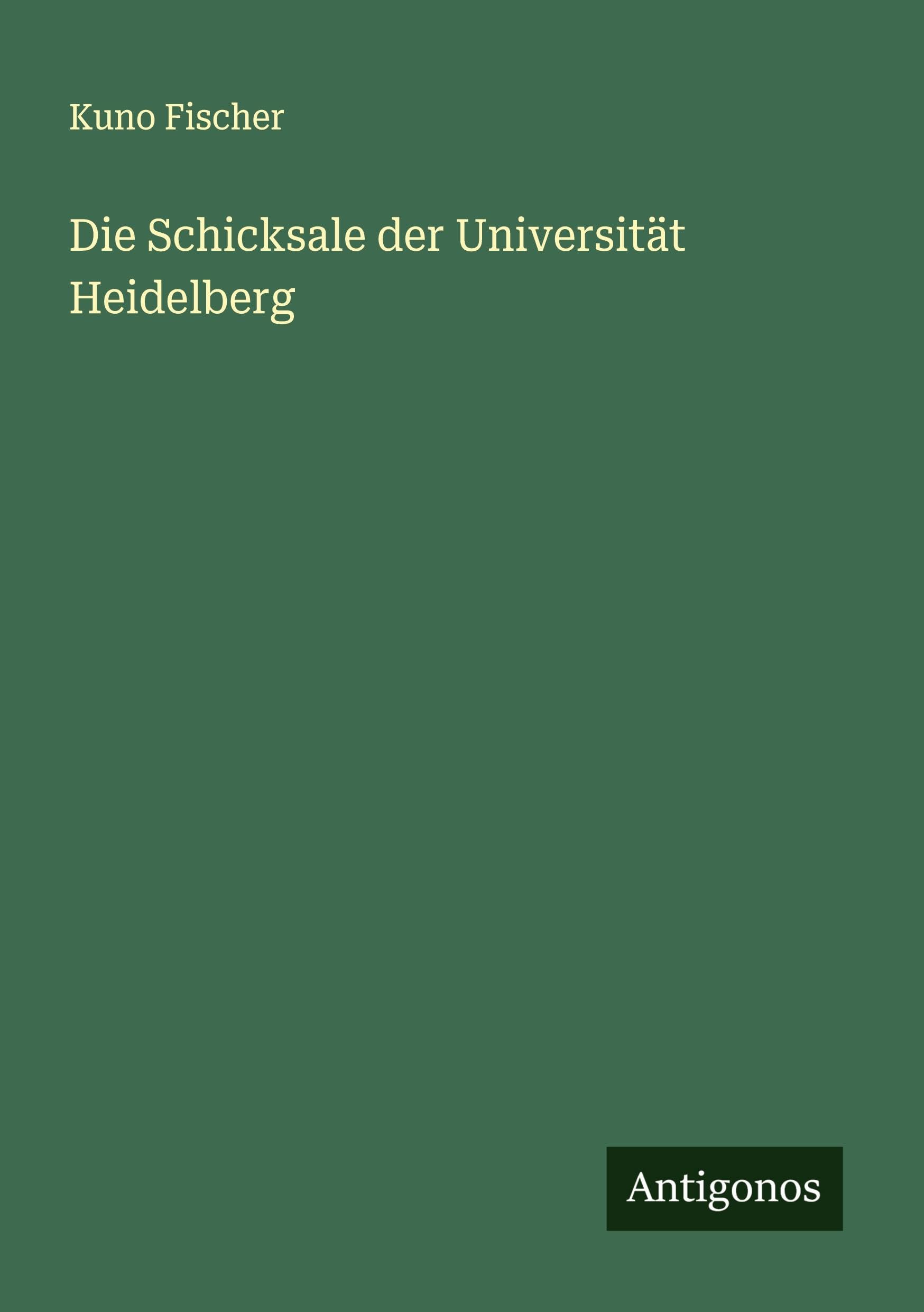 Die Schicksale der Universität Heidelberg Classics