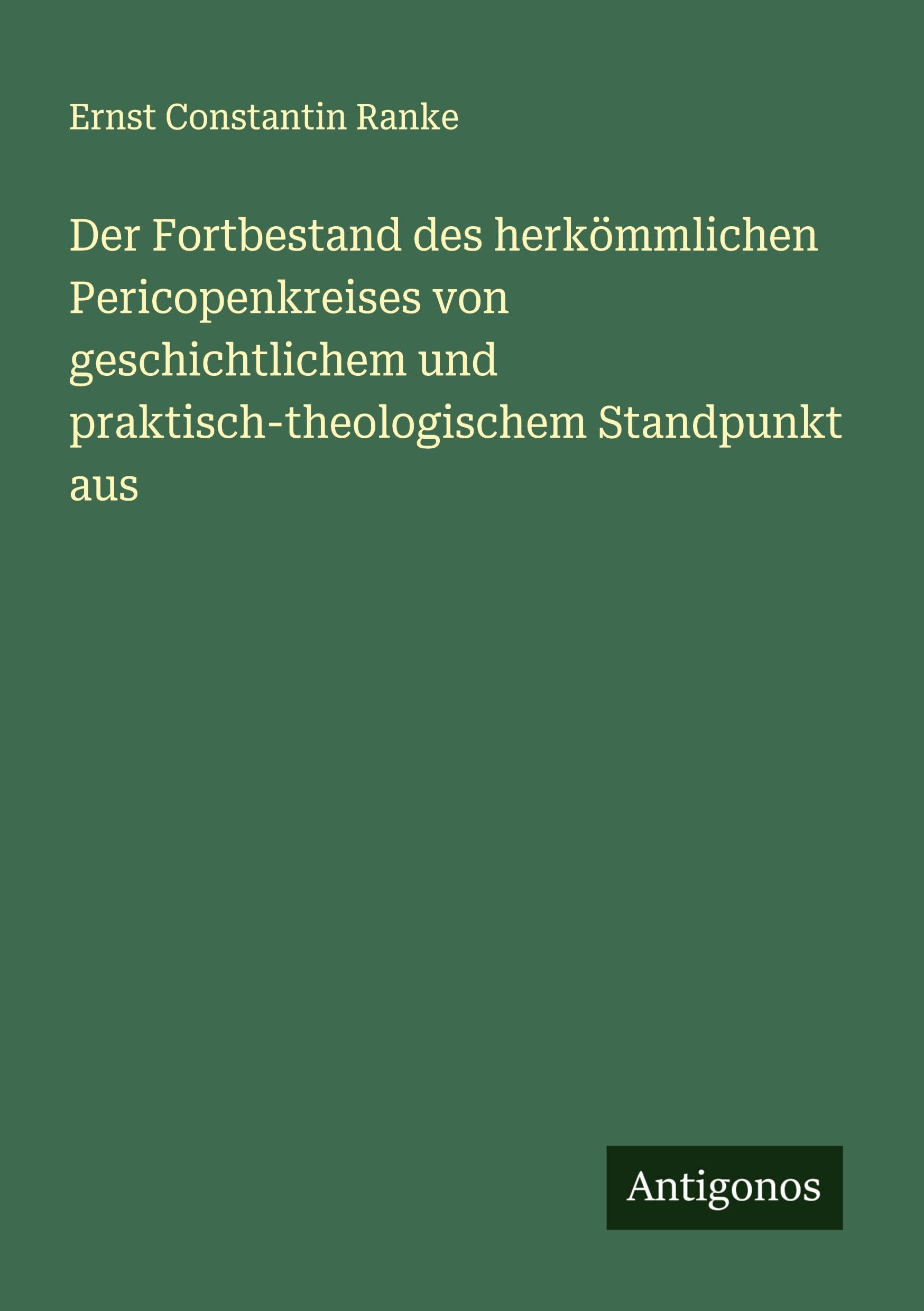 Der Fortbestand des herkömmlichen Pericopenkreises von geschichtlichem und praktisch-theologischem Standpunkt aus Classics